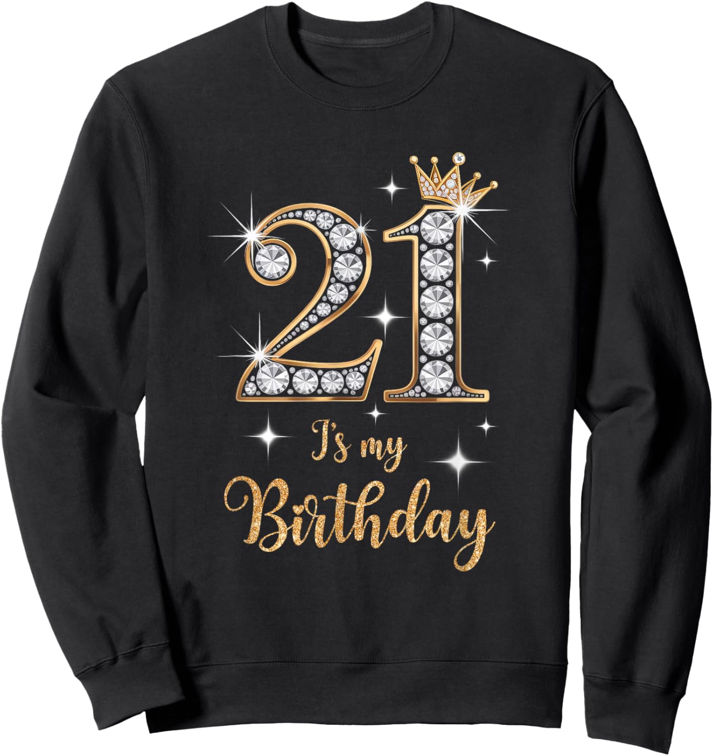 21 It's My Birthday 21 Years Old 21st Birthday Girl Sweatshirt - Sweatshirt | Black
