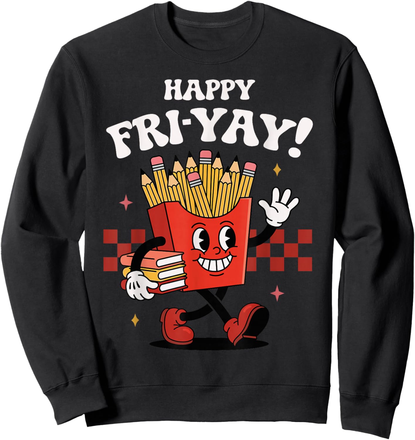 Happy Fri-Yay Funny Cute Teacher Friday Fry-Yay Sweatshirt - Sweatshirt | Black