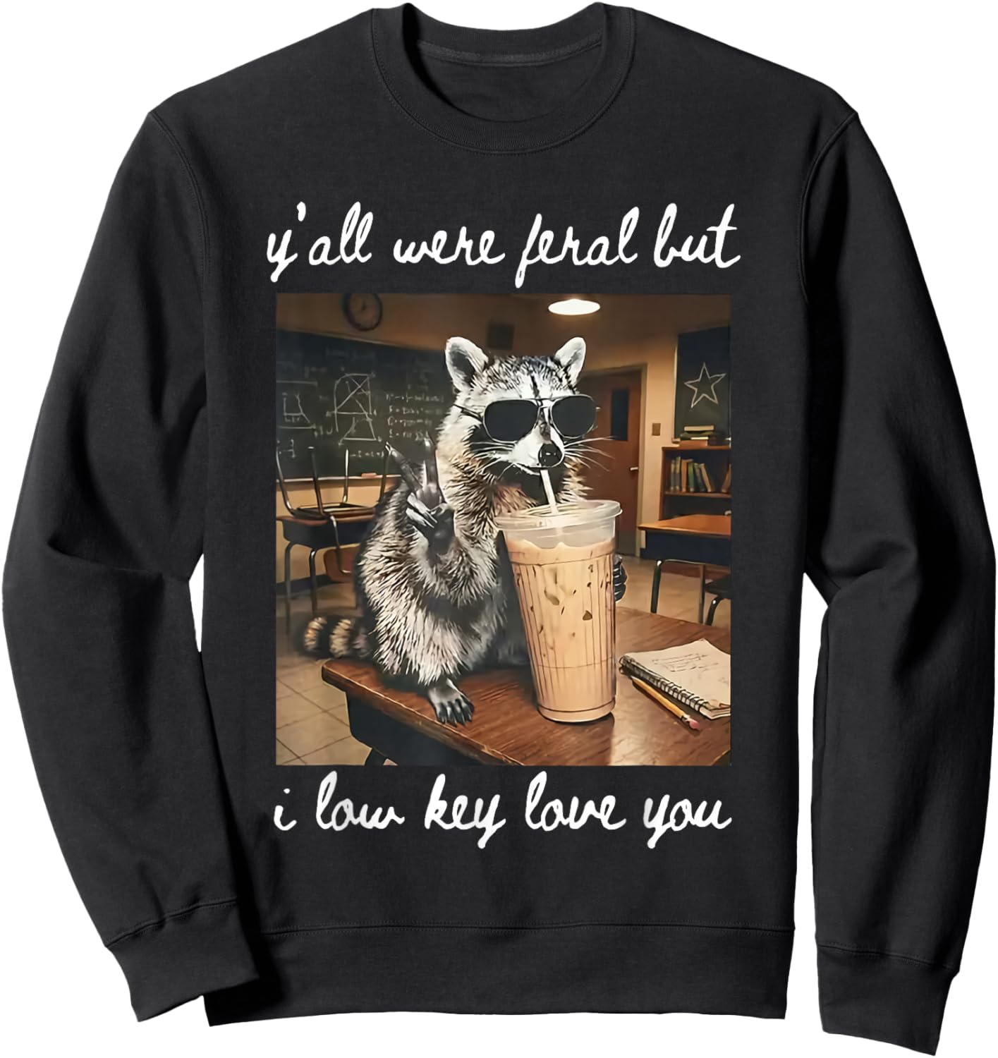 Y'all were Feral But I Low Key Love You Raccoon Iced Coffee Sweatshirt - Sweatshirt | Black