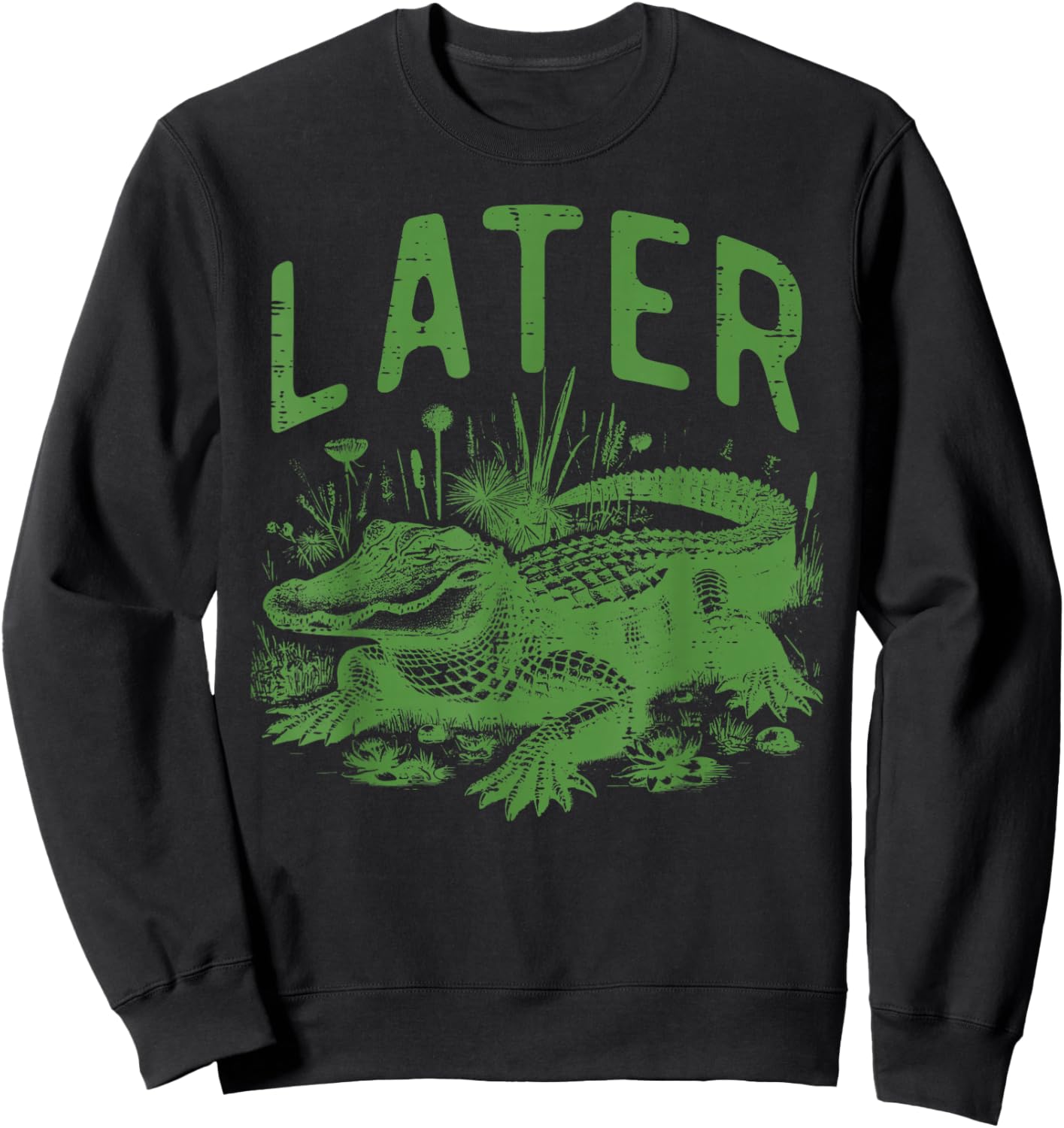 Later Alligator Funny Saying Humor Joke Boys Kids Women Men Sweatshirt - Sweatshirt | Black