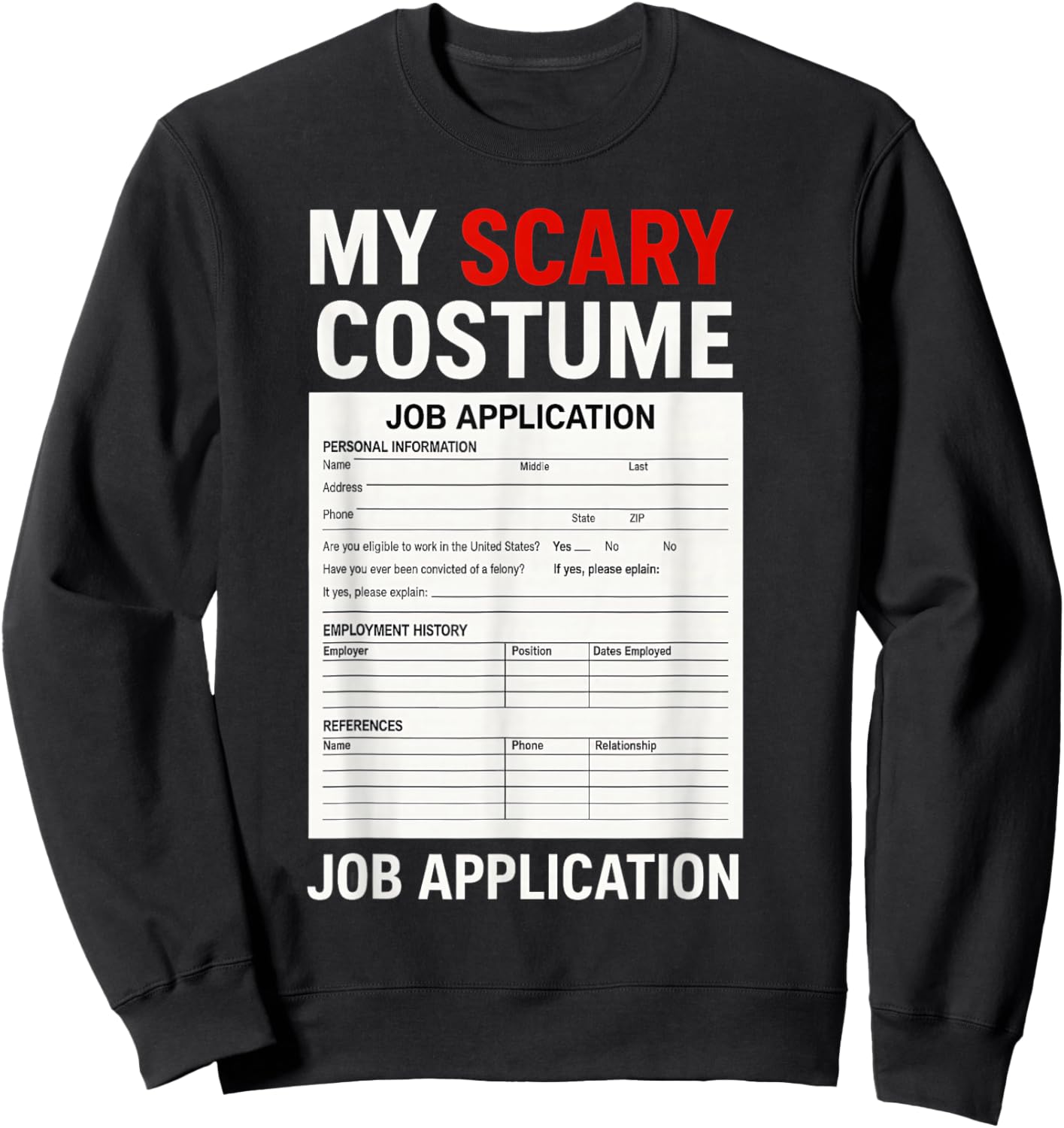 Job Application Funny Scary Halloween Costume Trick or Treat Sweatshirt - Sweatshirt | Black