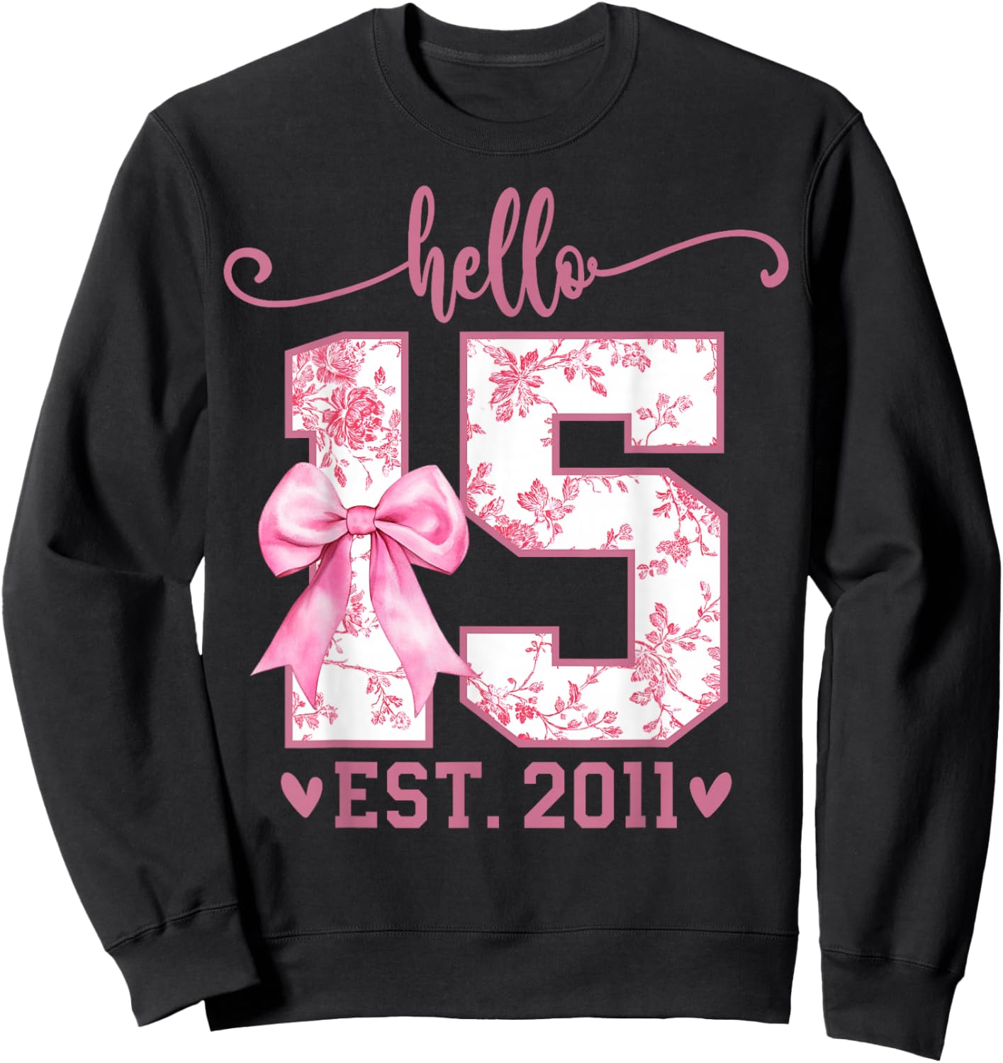 Hello Fifteen EST 2011 15th Birthday Coquette 15 Year Girl Sweatshirt - Sweatshirt | Black