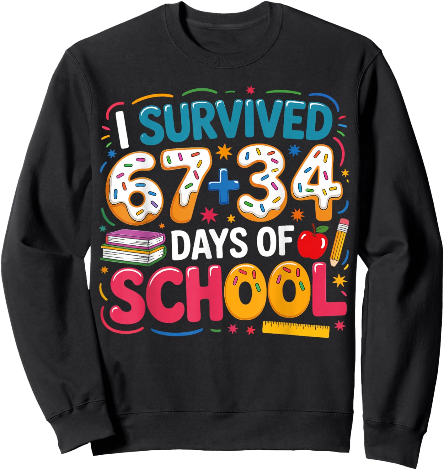 I Survived 67+34 Days of School Teacher 101 Days of School Sweatshirt - Sweatshirt | Black