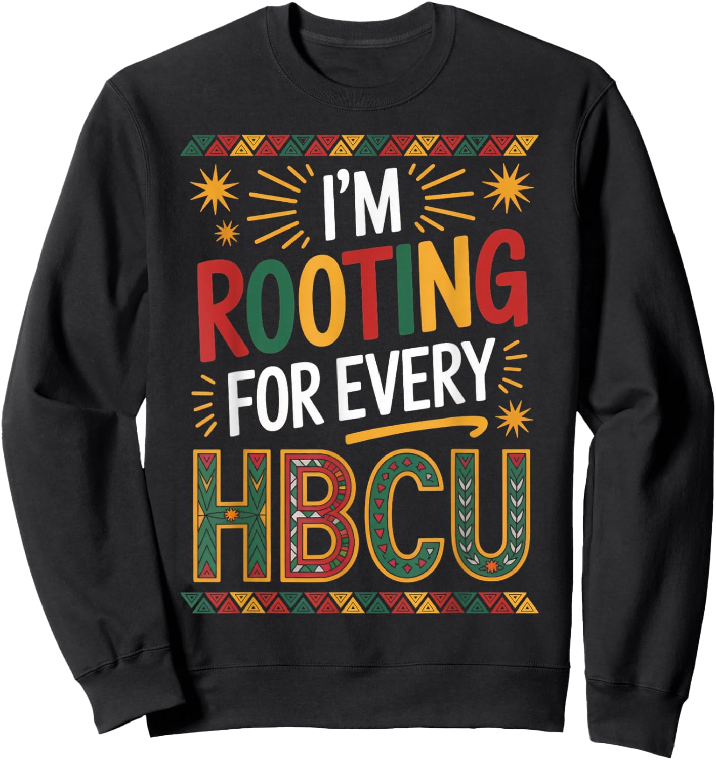 Rooting for Every HBCU Juneteenth School Historical HBCU Sweatshirt - Sweatshirt | Black