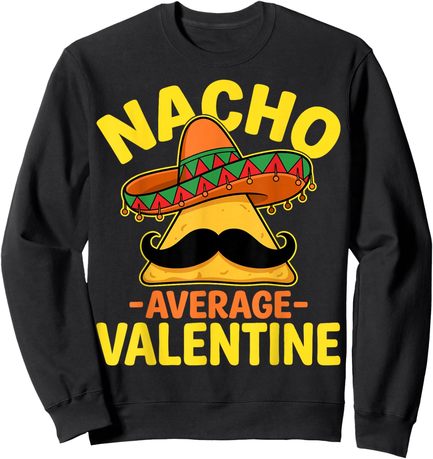 Nacho Average Valentine - Taco Lover Valentine's Day Sweatshirt - Sweatshirt | Black