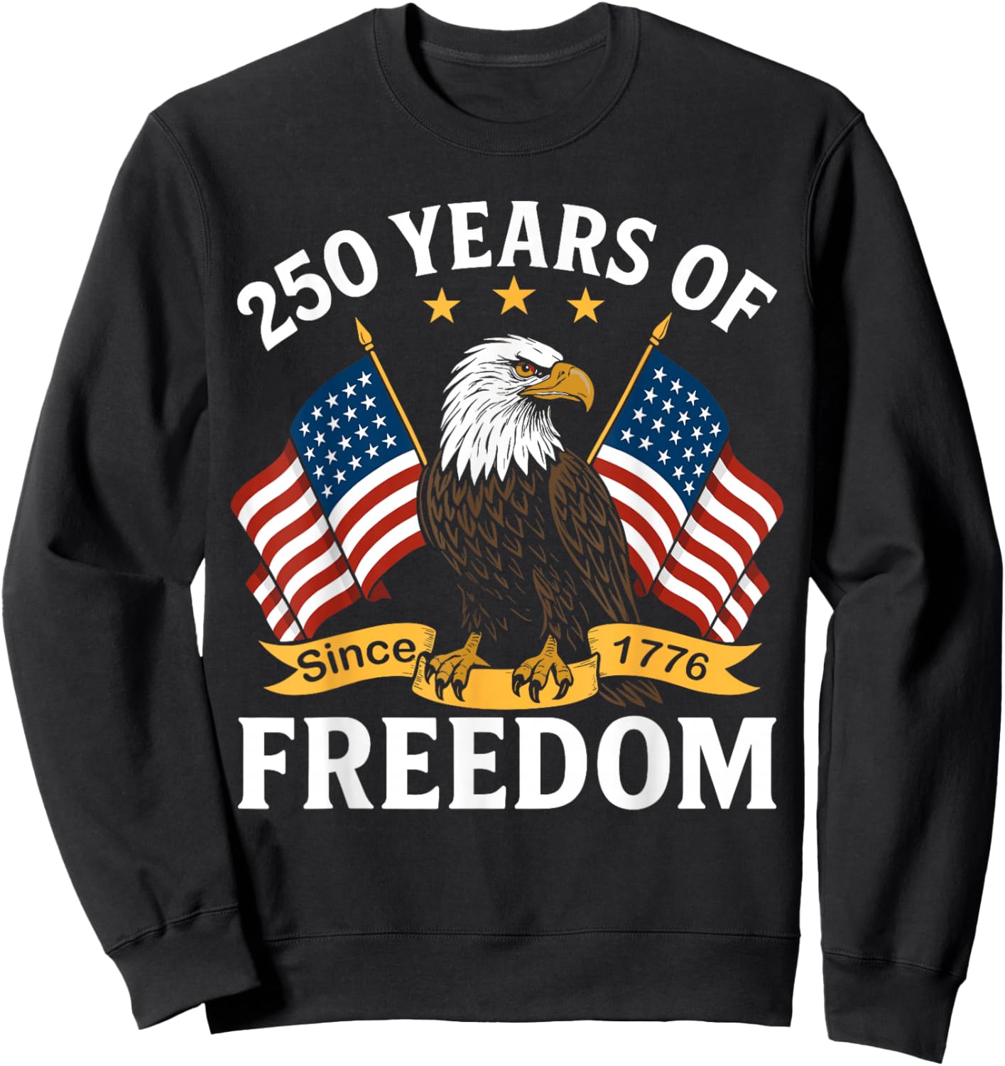 250 Years of Freedom 1776 2026 Bald Eagle 250th Birthday Sweatshirt - Sweatshirt | Black