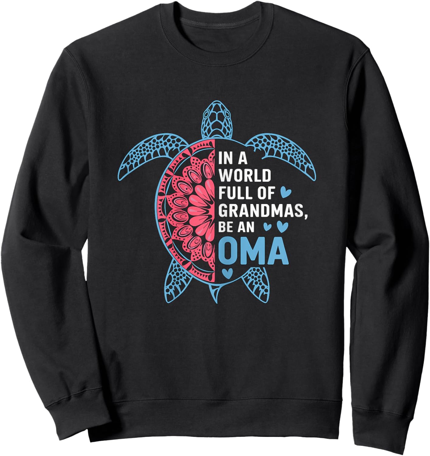 in a World Full of Grandmas be an Oma Turtle Sweatshirt - Sweatshirt | Black
