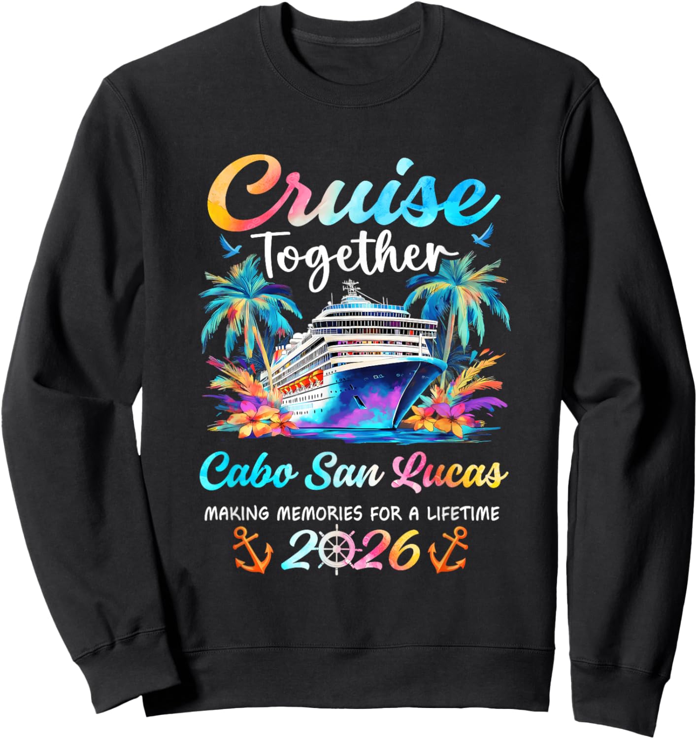 Cabo San Lucas Cruise 2026 Family Vacation Cruisin’ Together Sweatshirt - Sweatshirt | Black