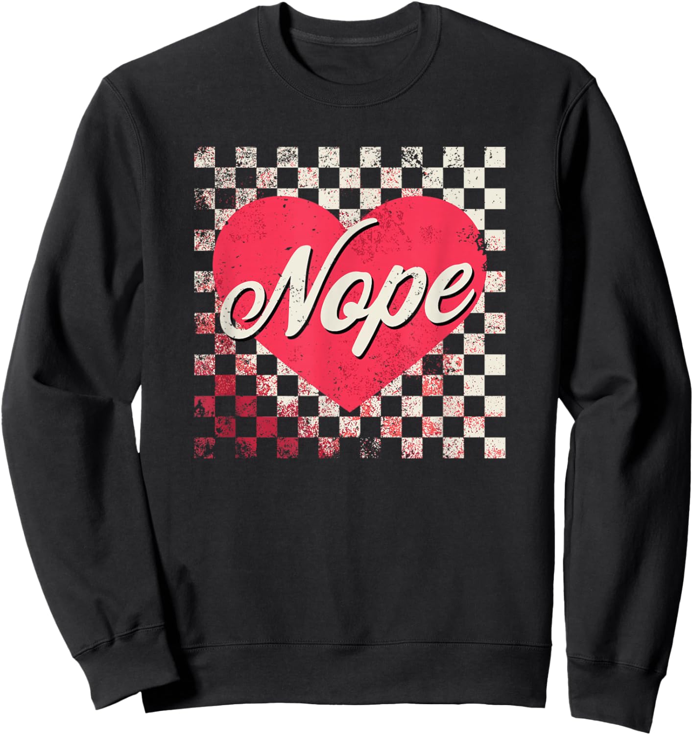 Nope Vintage Valentine's Distressed Checker Sweatshirt - Sweatshirt | Black