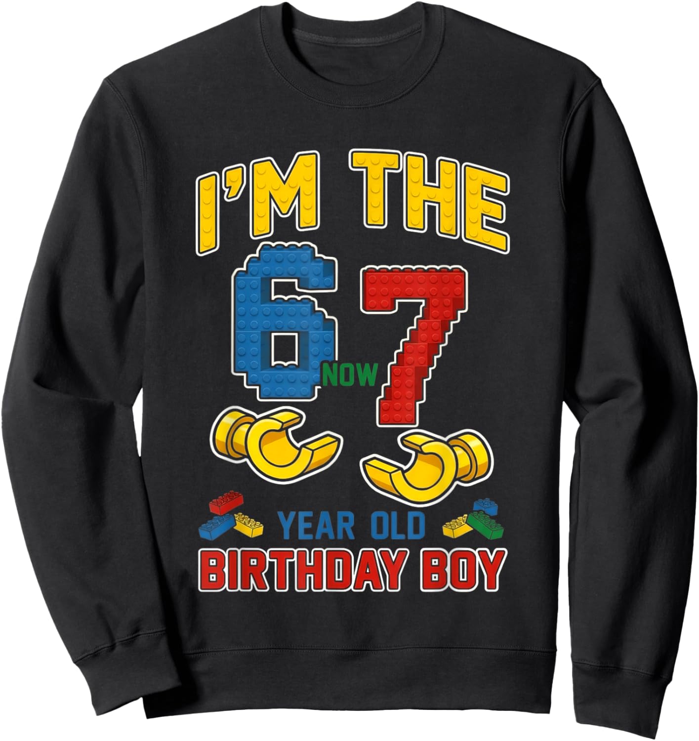 I was 6 Now I'm 7 67 Meme Birthday Boy Building Blocks Brick Sweatshirt - Sweatshirt | Black