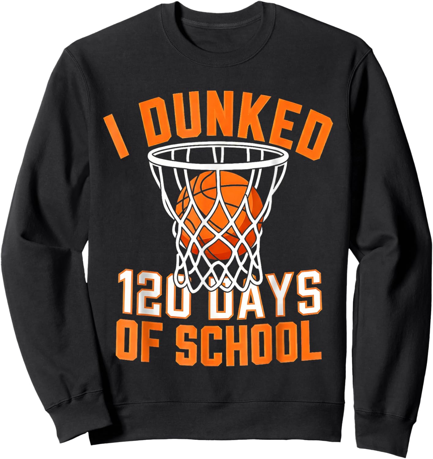 I Dunked 120th 120 Days of School Day Basketball Student Sweatshirt - Sweatshirt | Black