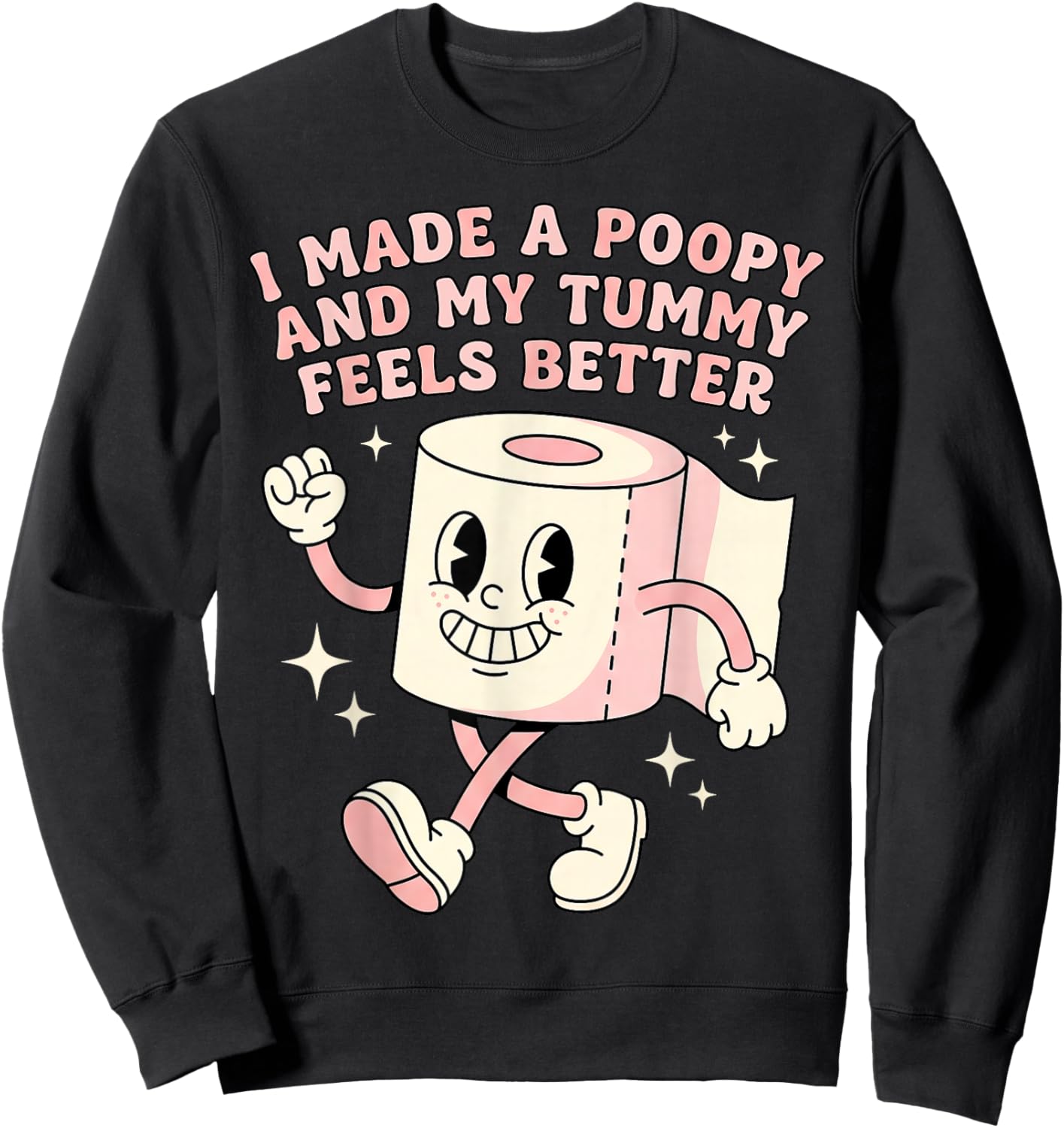 Bathroom Humor I Made A Poopy and My Tummy Feels Better Meme Sweatshirt - Sweatshirt | Black