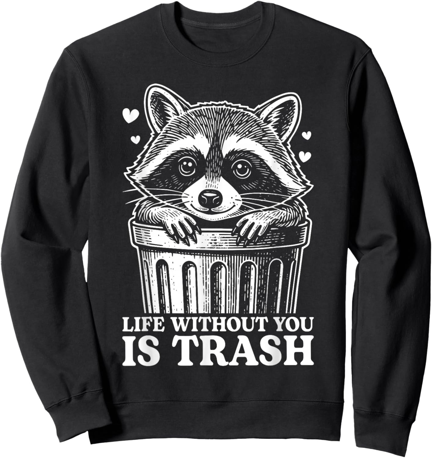 Life Without You is Trash Vintage Funny Raccoon Meme Sweatshirt - Sweatshirt | Black