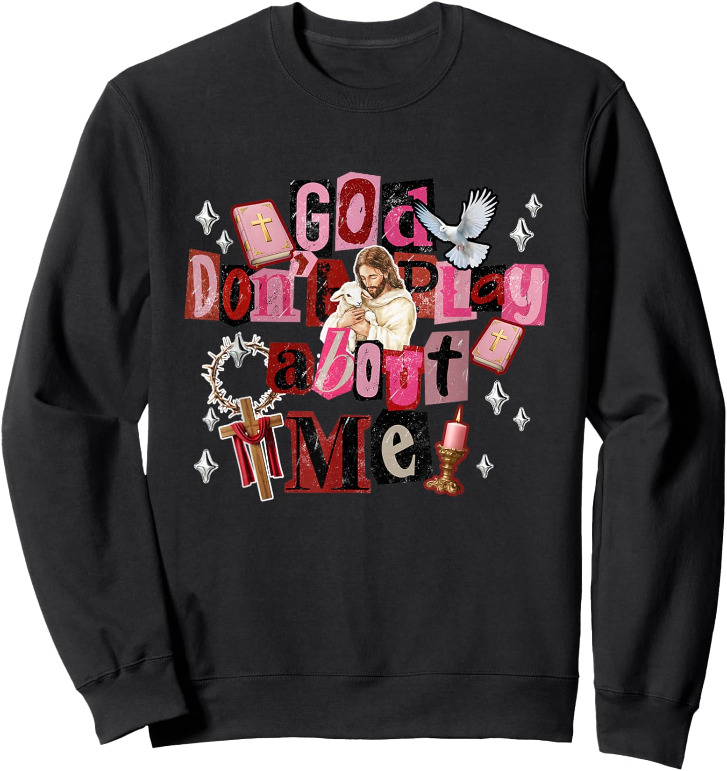 God Dont Play About Me Inspirational Faith Sweatshirt - Sweatshirt | Black