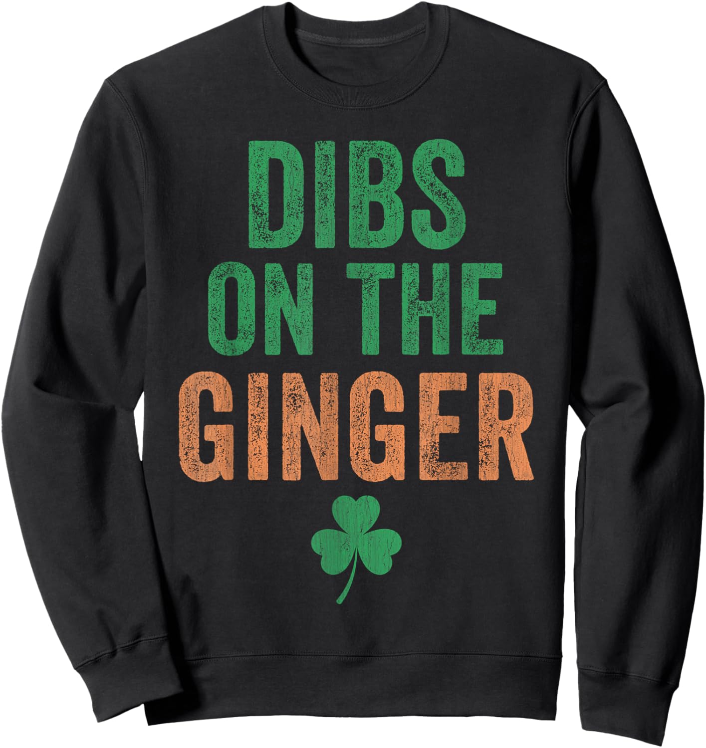 Dibs on The Ginger I Am The Ginger Funny St Patricks Day Sweatshirt - Sweatshirt | Black
