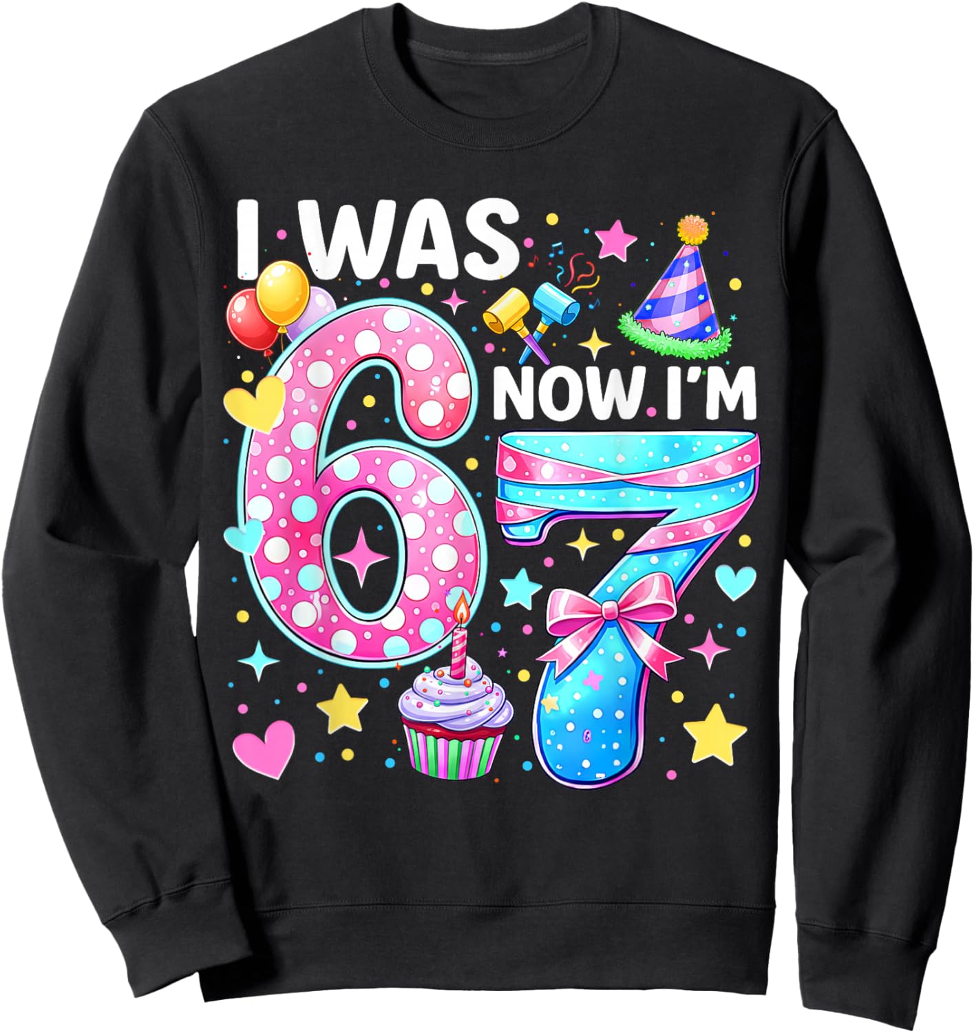 Kids Girls 7 Years Old Birthday I was 6 Now I'm 7 6 7 Funny Sweatshirt - Sweatshirt | Black
