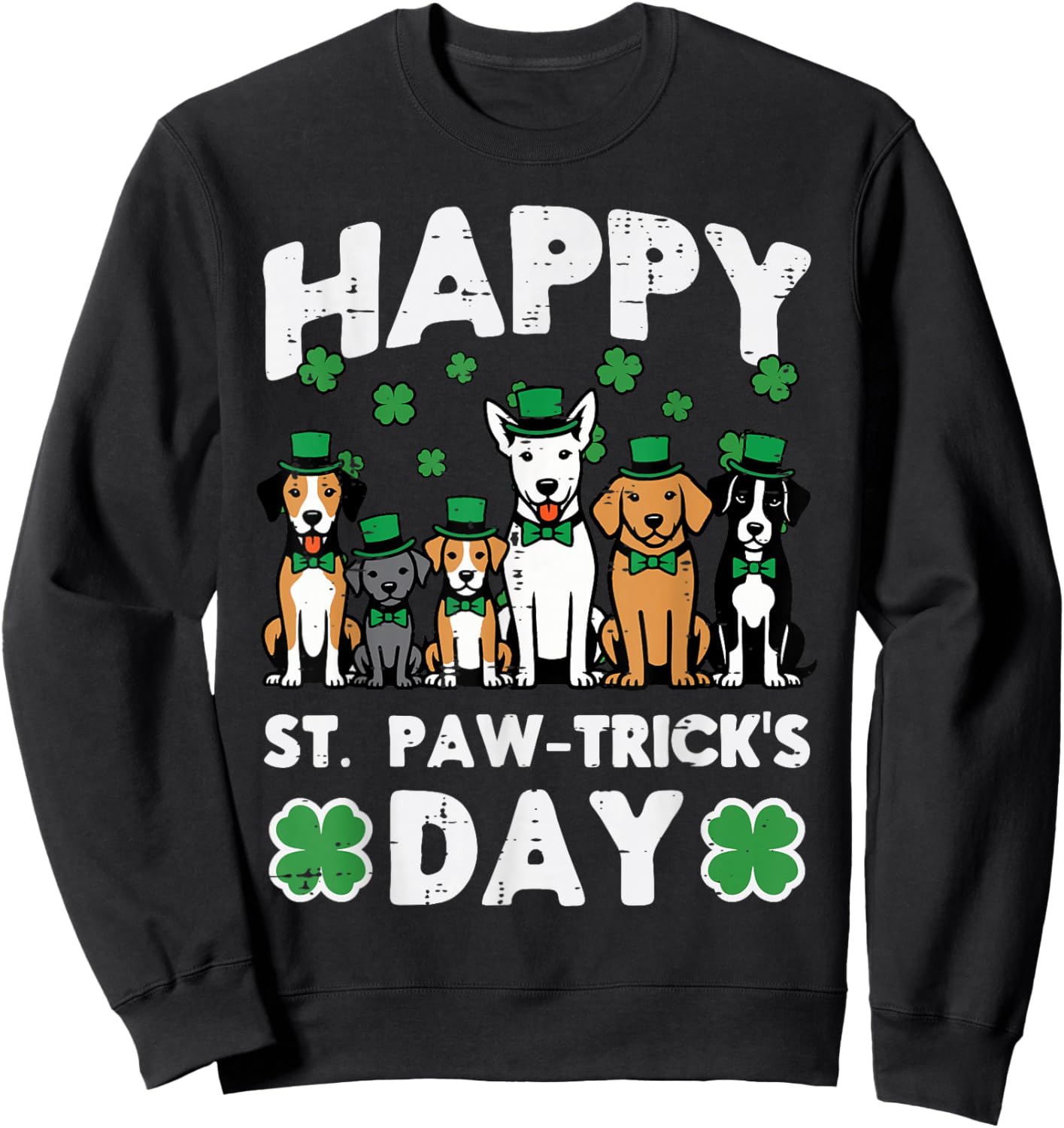 Happy St Patricks Paw Tricks Day Dogs Paddys Men Women Kids Sweatshirt - Sweatshirt | Black