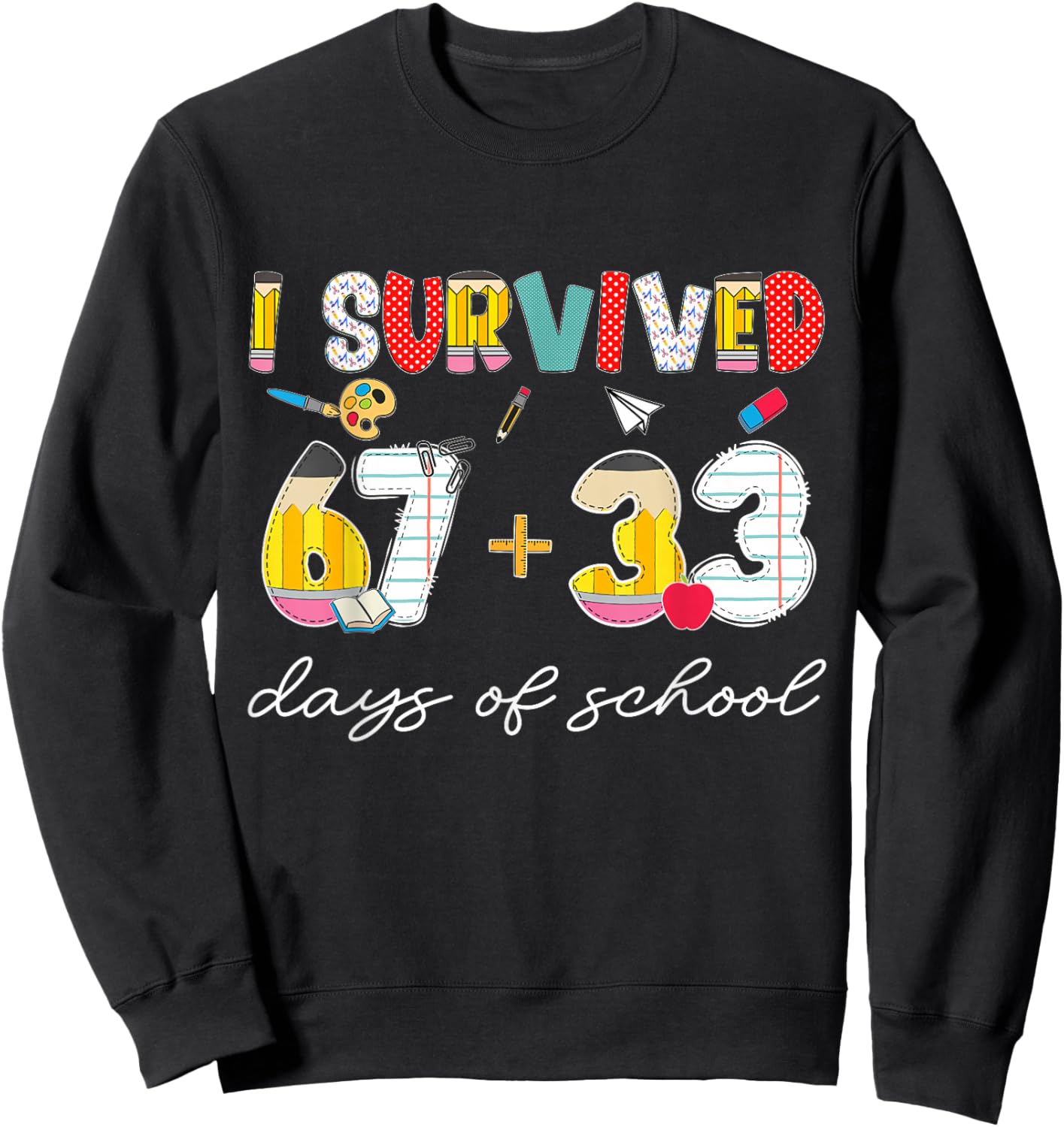 I Survived 67 33 Days of School for Teacher Kids 100th Day Sweatshirt - Sweatshirt | Black