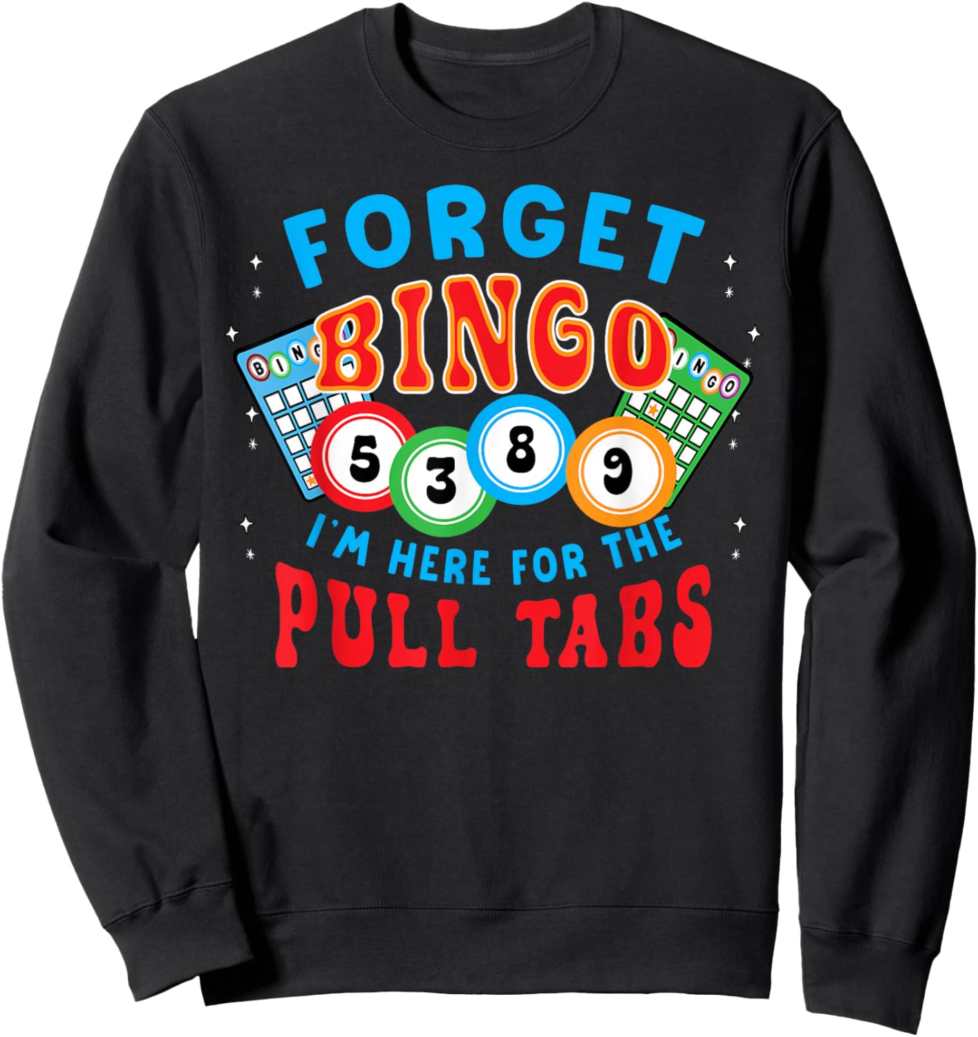 Funny Bingo Player Here for Pull Tabs Funny Player Gambling Sweatshirt - Sweatshirt | Black