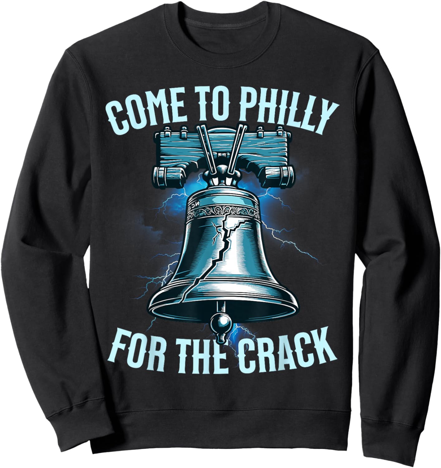 Come to Philly for The Crack Funny Patriotic Sweatshirt - Sweatshirt | Black