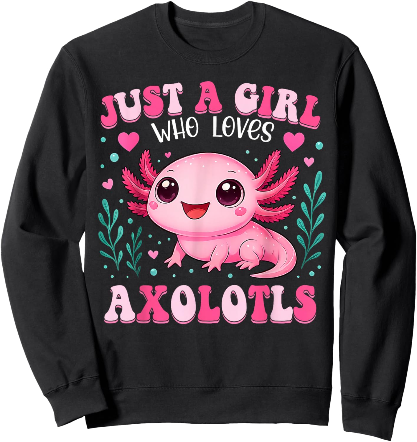 Just A Girl Who Loves Axolotls Axolotl Kawaii Girls Kids Sweatshirt - Sweatshirt | Black