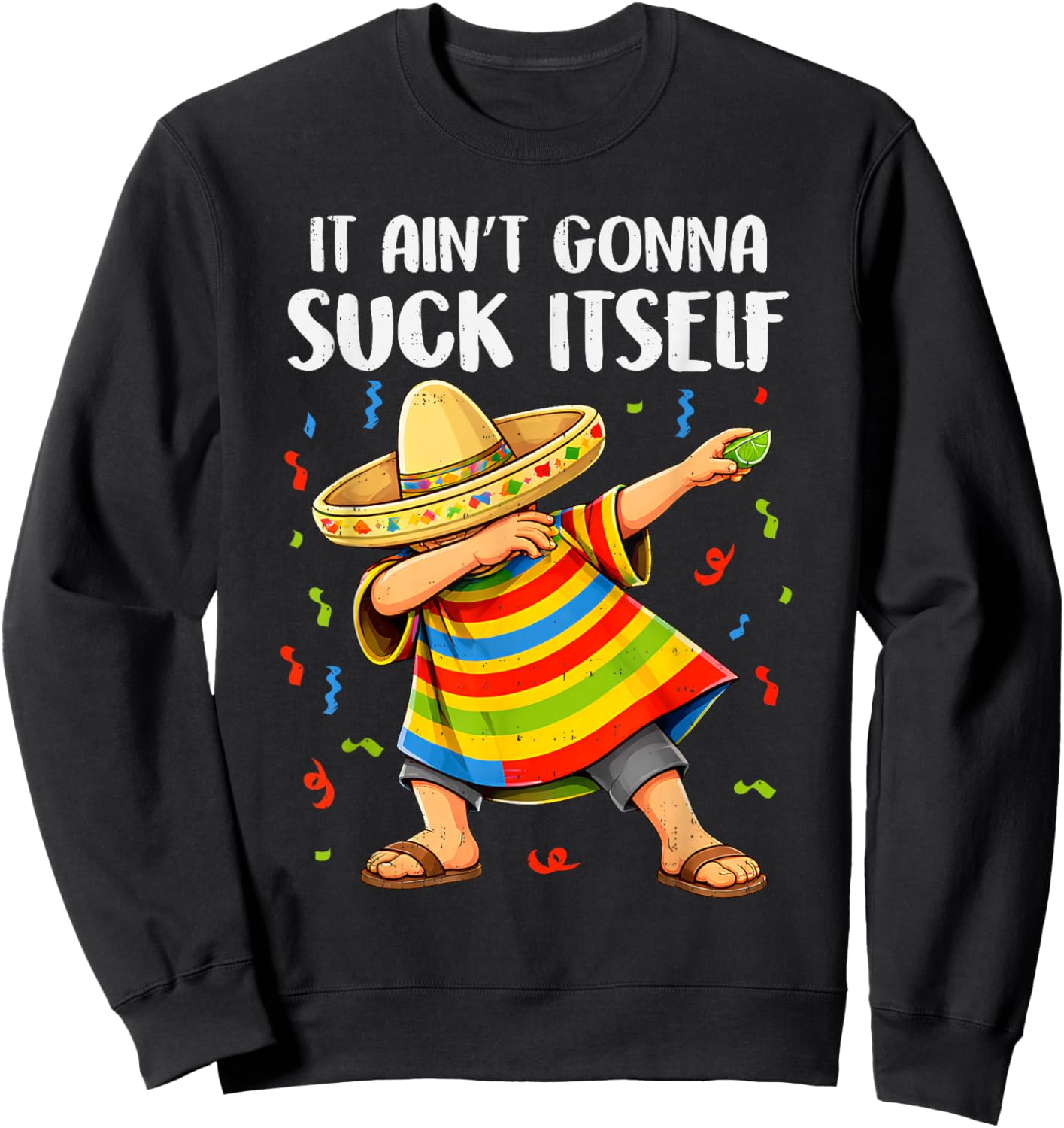 Not Gonna Do Itself Mariachi Funny Cinco De Mayo Mexican Men Sweatshirt - Sweatshirt | Black