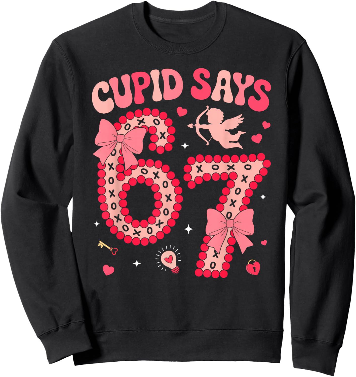 Cupid Says 67 Six Seven Valentines Day Boys Girls 67 Meme Sweatshirt - Sweatshirt | Black