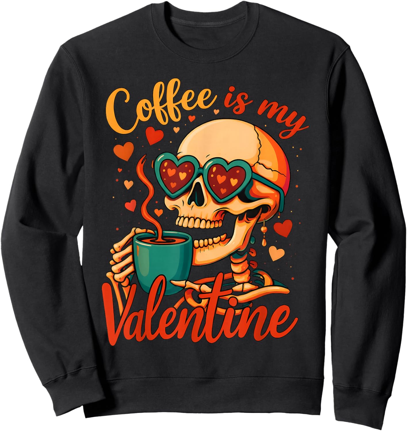 Funny Valentine Skeleton Coffee is My Valentine Men Women Sweatshirt - Sweatshirt | Black