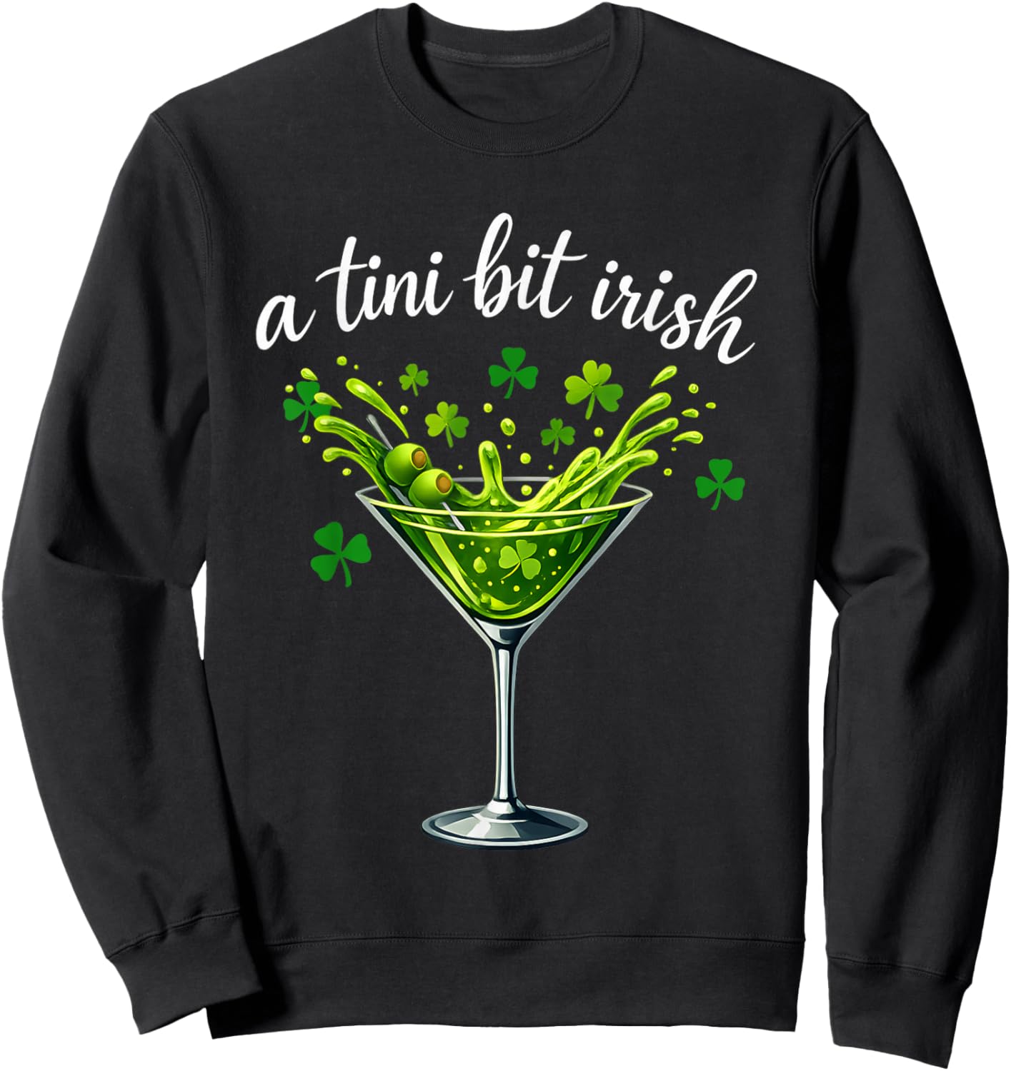 A Tiny Bit Irish Patricks Day Funny Irish Drinking Sweatshirt - Sweatshirt | Black