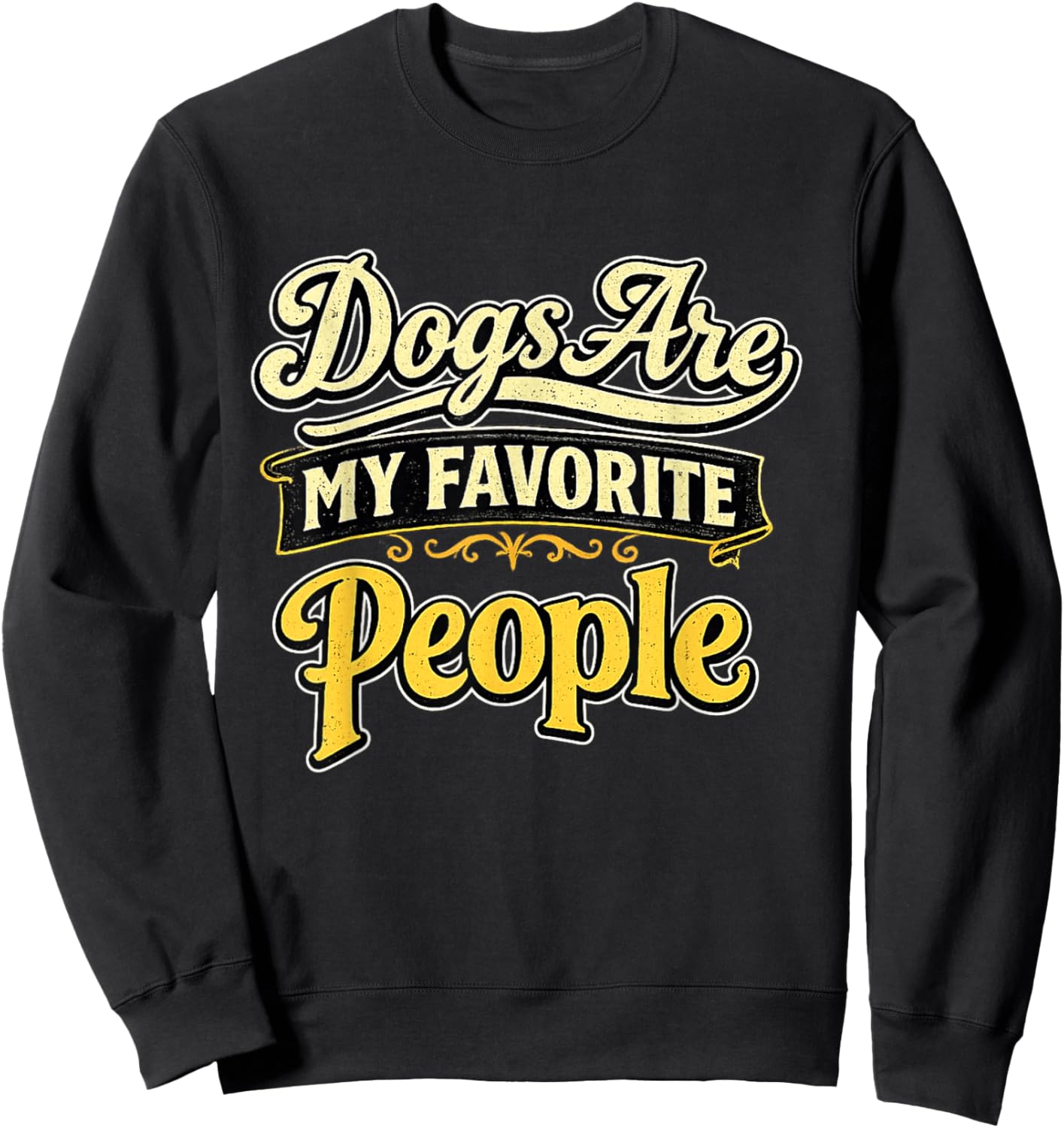 Dogs are My Favorite People Vintage Dog Lover Shirt Sweatshirt - Sweatshirt | Black