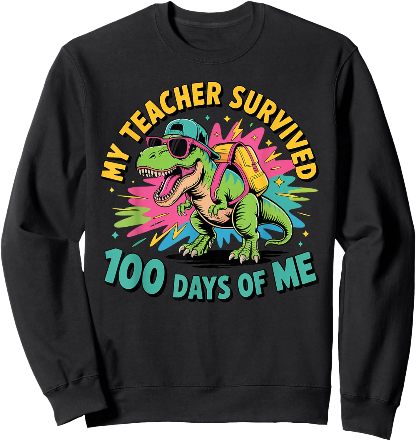 My Teacher Survived 100 Days of Me Cool T-Rex Dinosaur Sweatshirt - Sweatshirt | Black