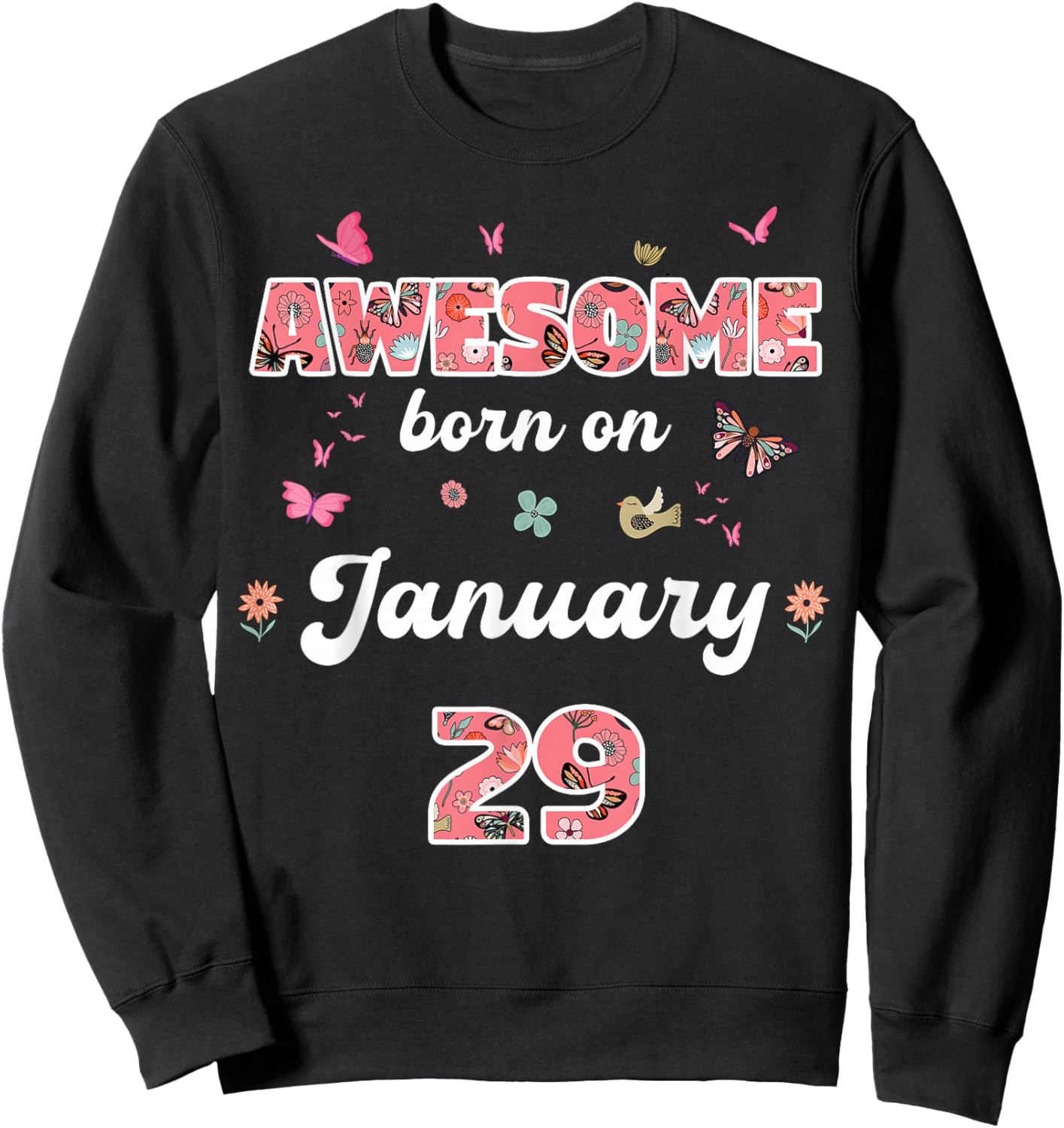 Awesome Since January 29 Flowers 29th January Birthday Sweatshirt - Sweatshirt | Black