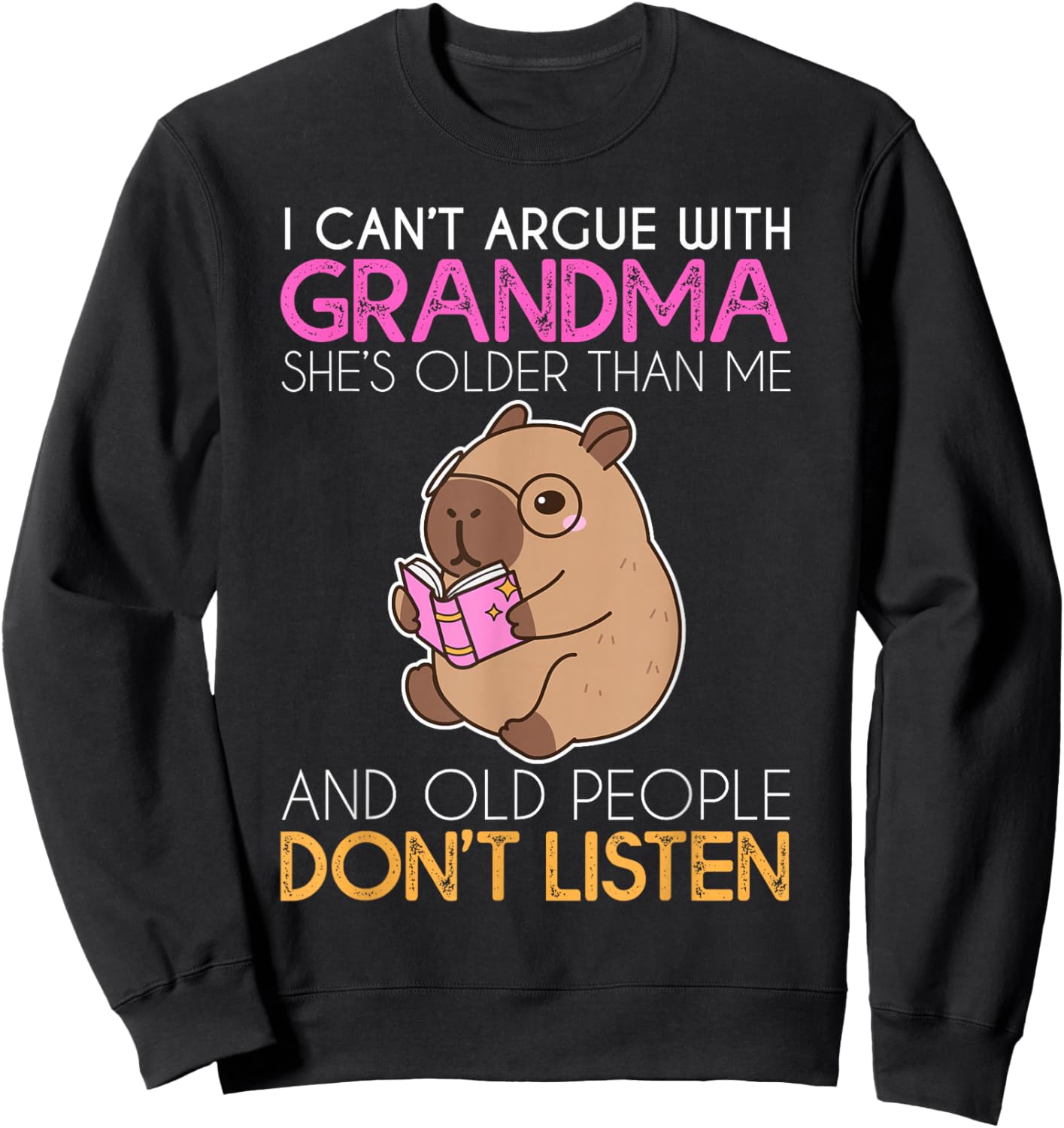 I Can't Argue with Grandma She's Older Than Me Capybara Sweatshirt - Sweatshirt | Black