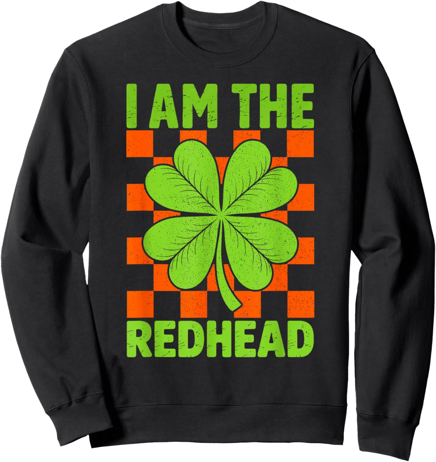 St Patricks Day I Am The Redhead Saint Paddys Women Men Sweatshirt - Sweatshirt | Black