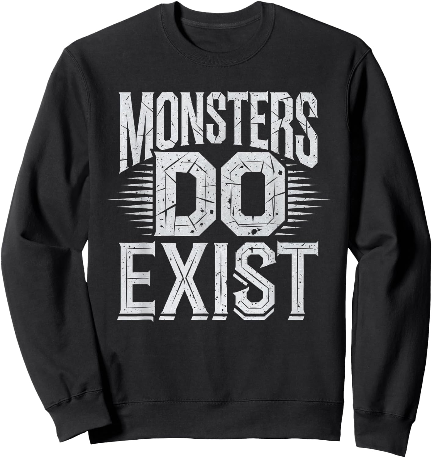 Monsters Do Exist Men Women Gym Gothic Scary Horror Sweatshirt - Sweatshirt | Black