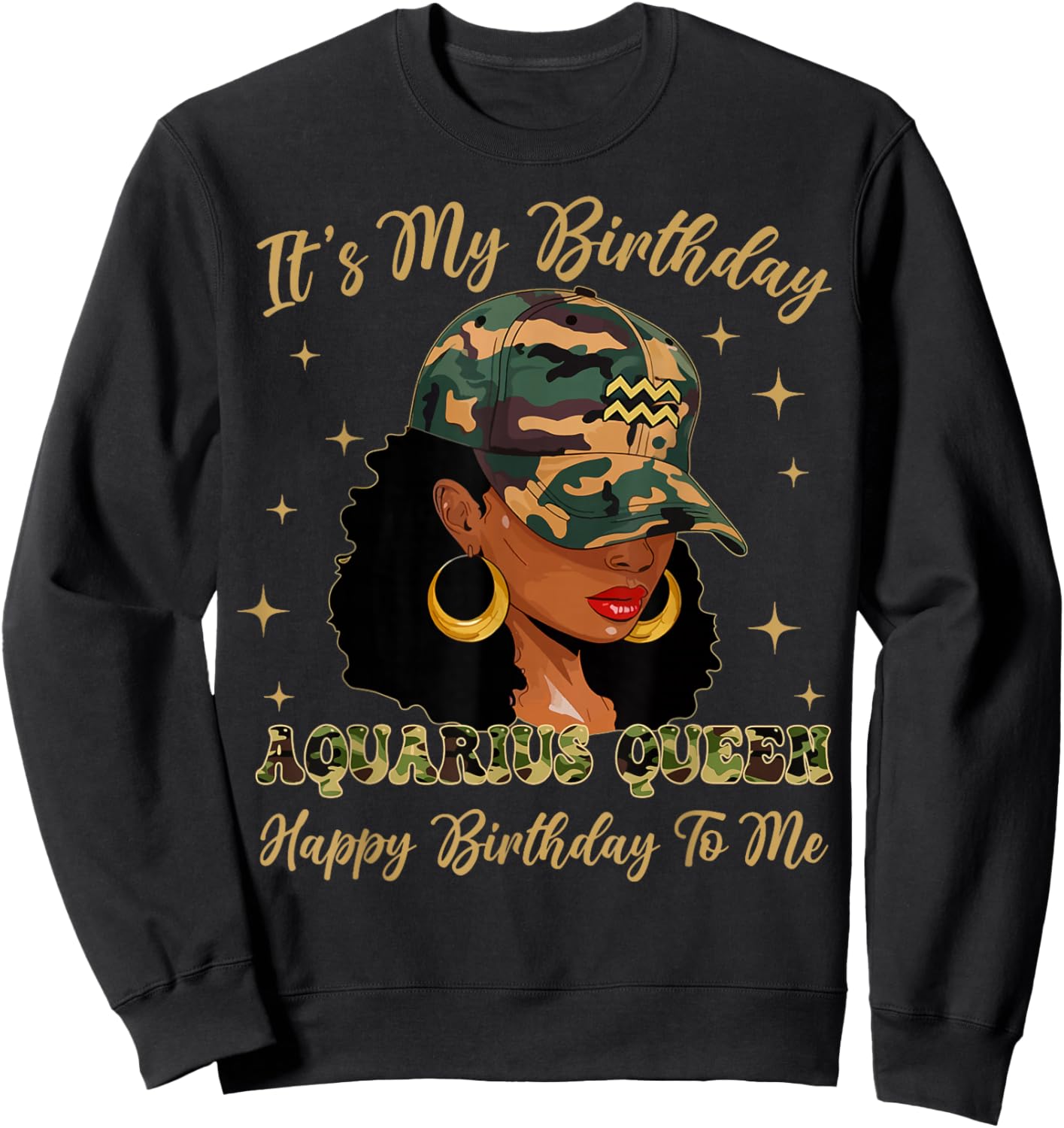 Aquarius Queen Black Woman with Cap Camo It's My Birthday Sweatshirt - Sweatshirt | Black