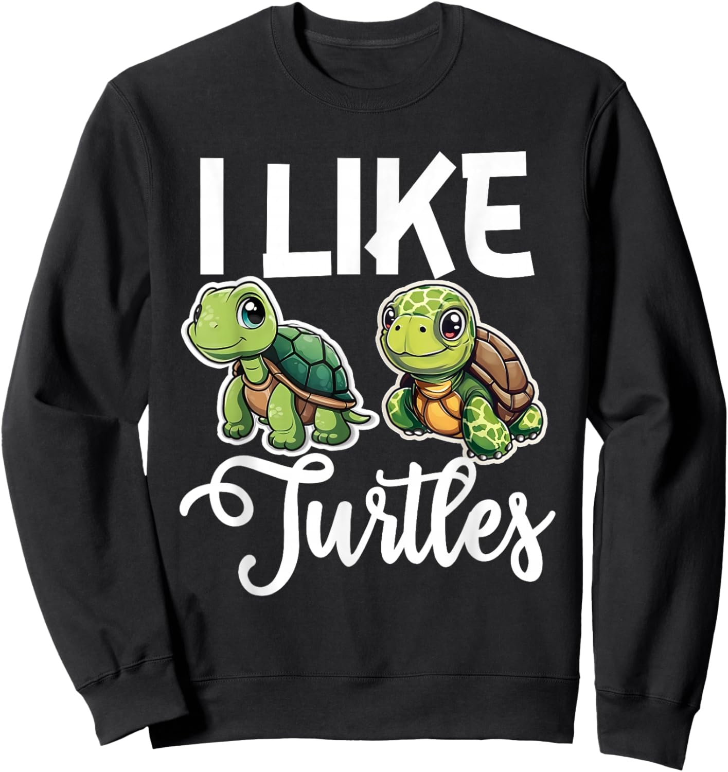 I Like Turtles Tortoise Sea Animal Sweatshirt - Sweatshirt | Black