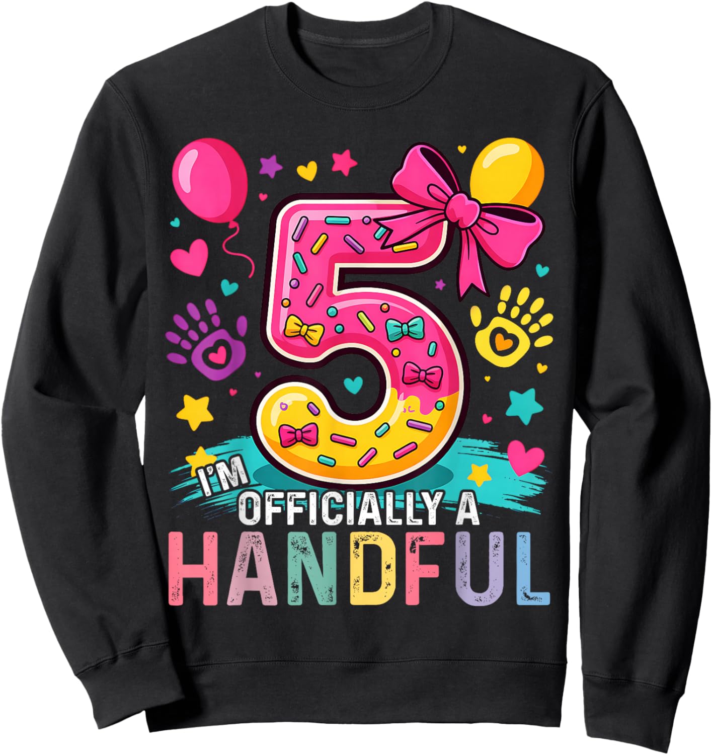 I'm Officially A Handful Five Pink Bow 5th Birthday Girls Sweatshirt - Sweatshirt | Black