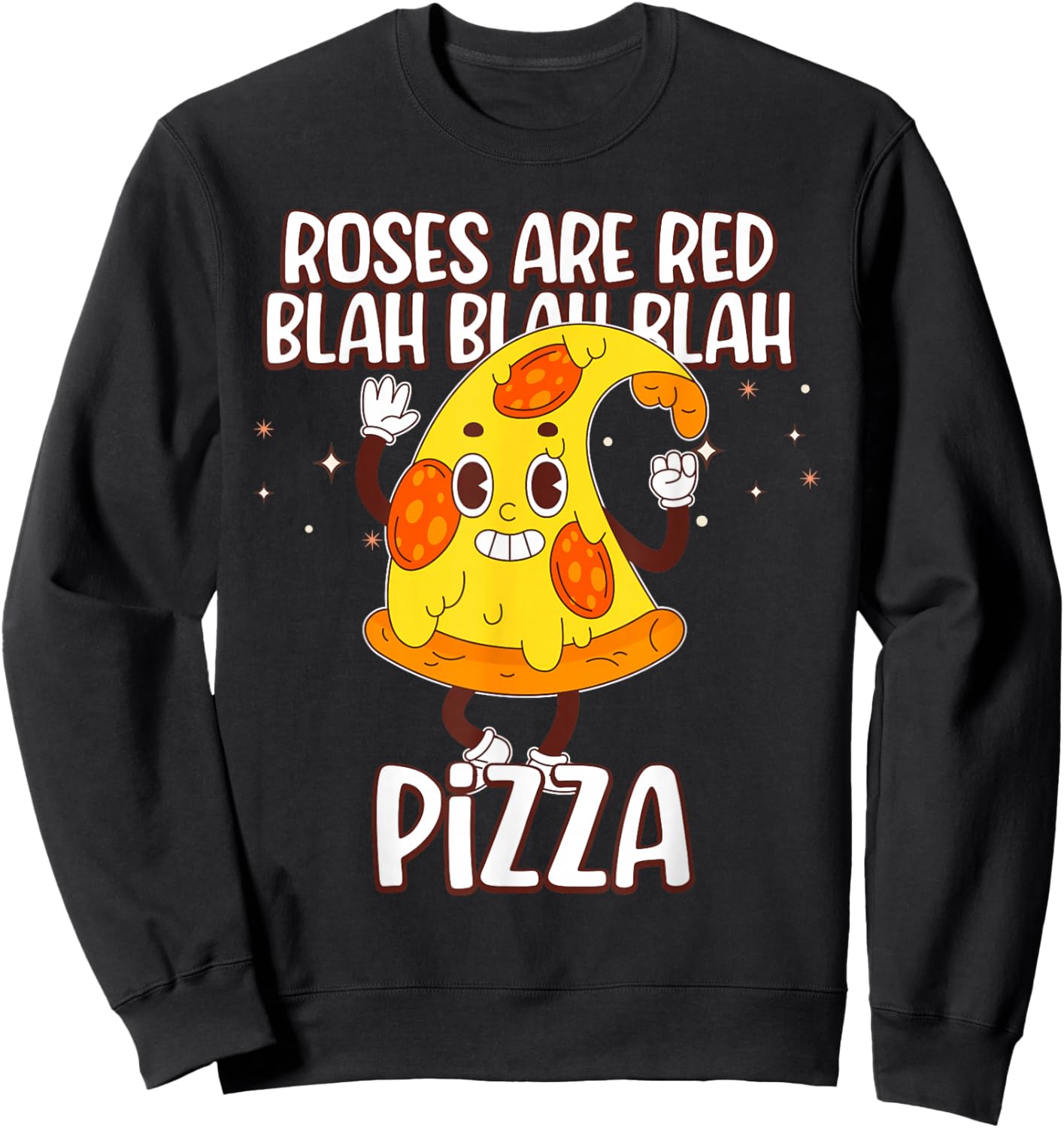 Roses are Red Blah Blah Pizza Funny Valentine Day Food Lover Sweatshirt - Sweatshirt | Black