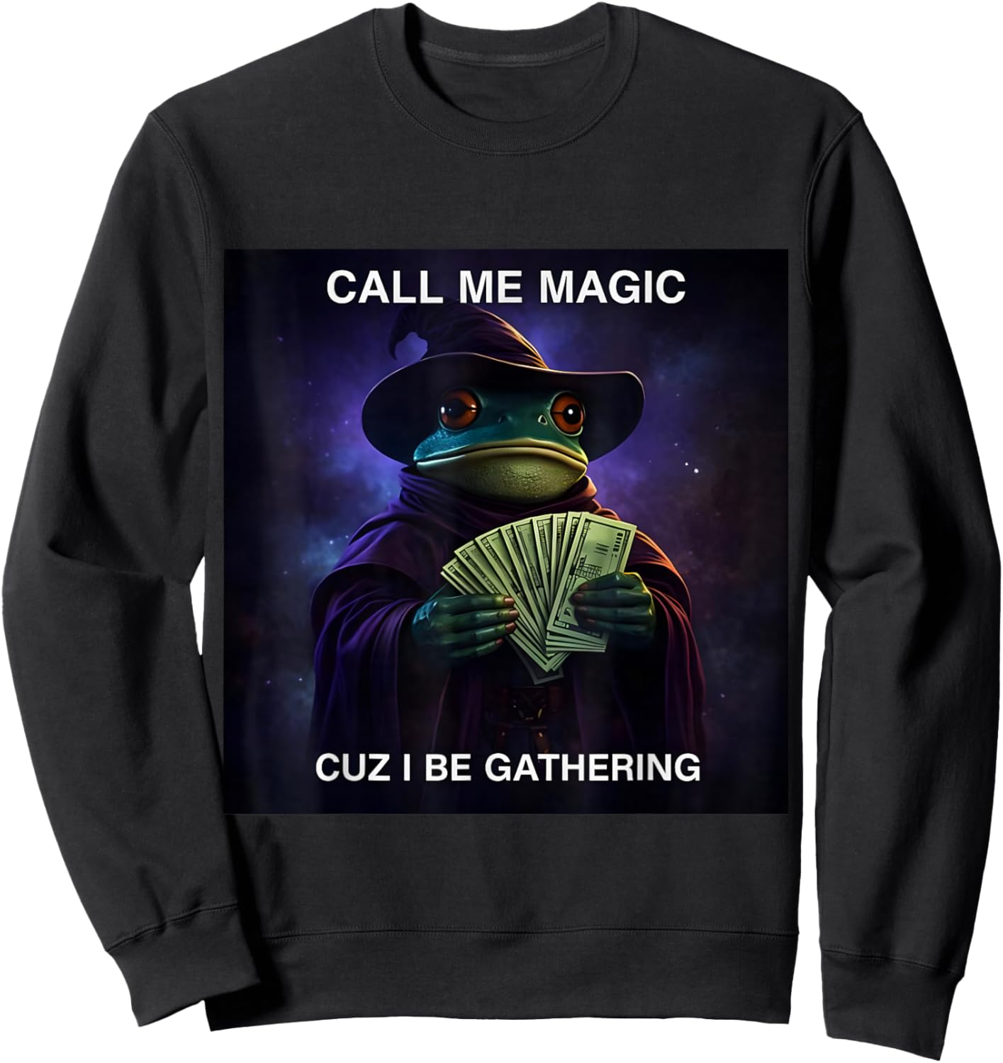 Call Me Magic Cuz I Be Gathering, Funny Wizard Frog Meme Sweatshirt - Sweatshirt | Black