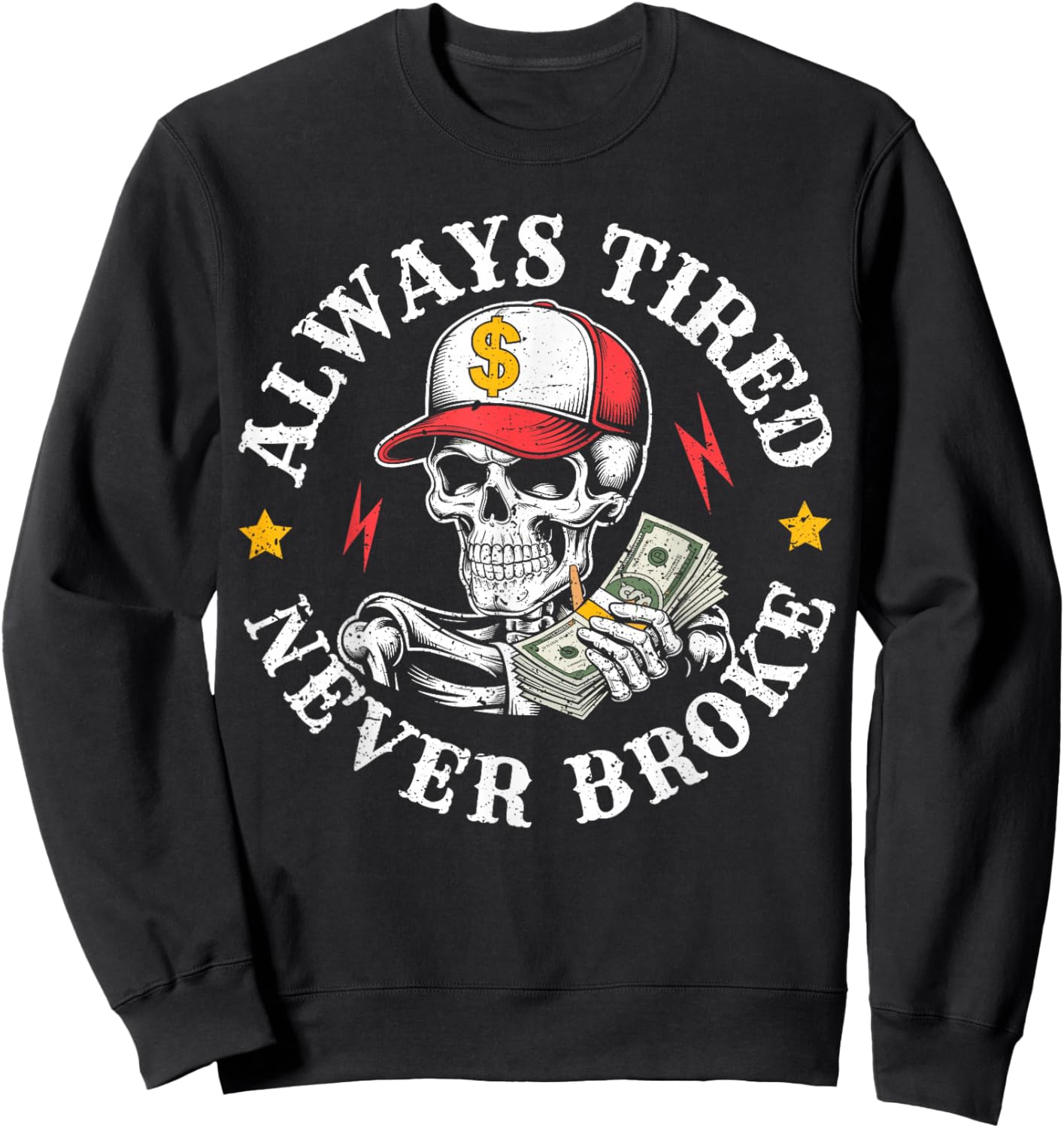 Always Tired Never Broke Skull Sweatshirt - Sweatshirt | Black