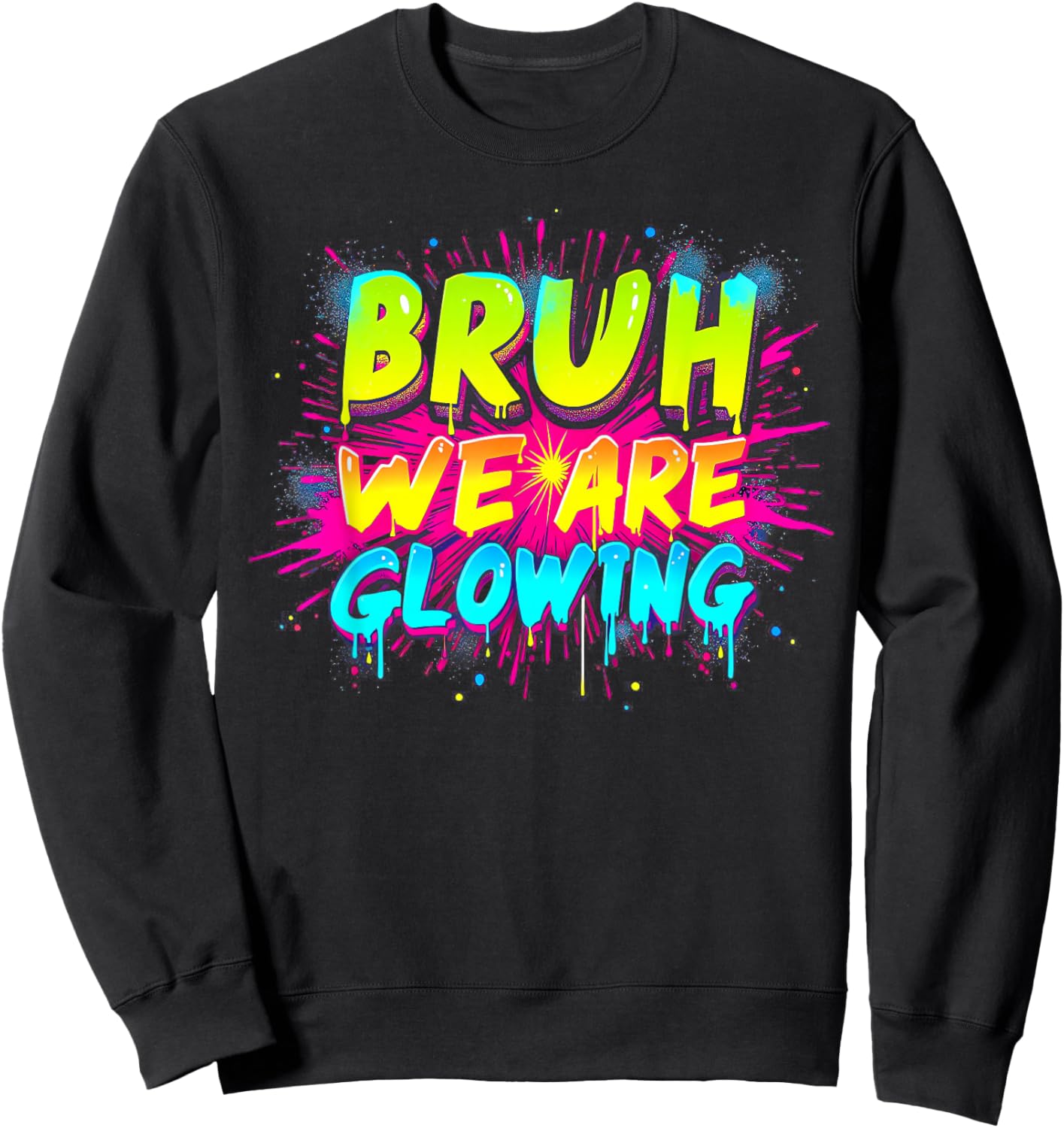 Bruh We are Glowing in My Glowing Era Sweatshirt - Sweatshirt | Black