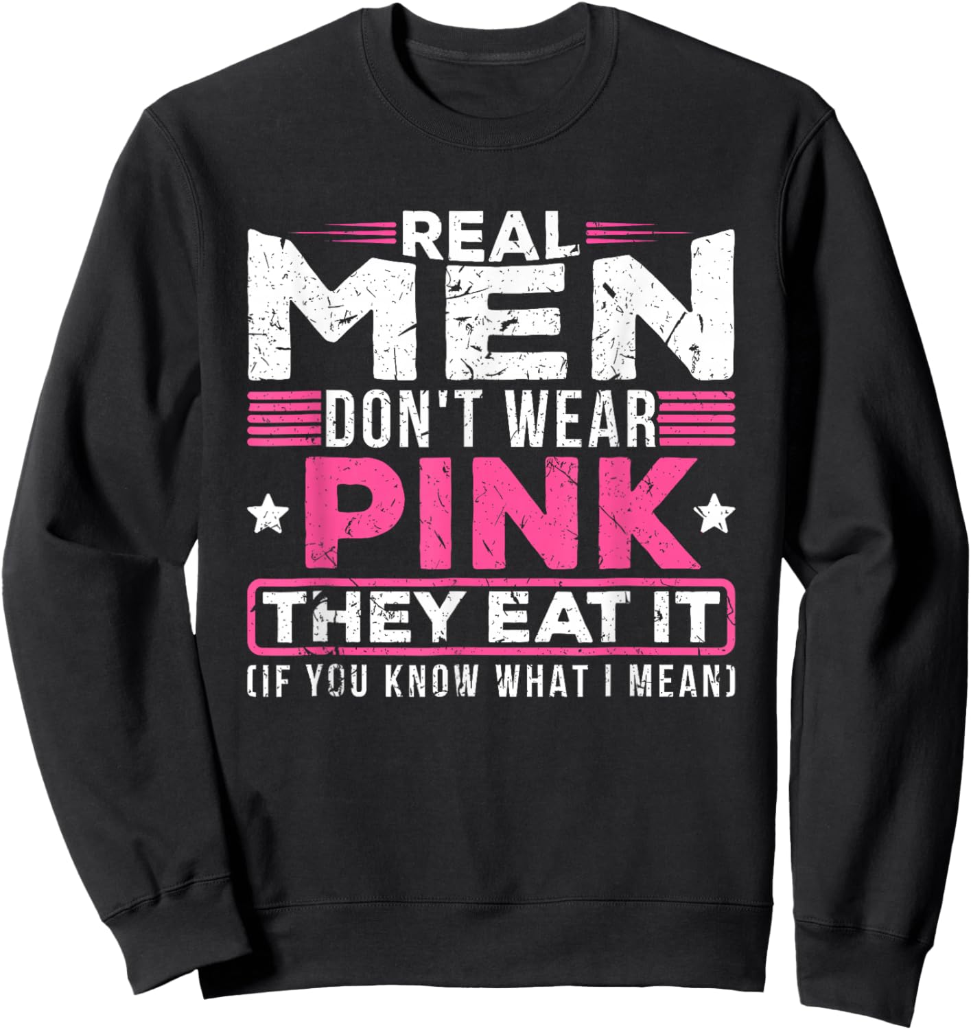 Men Don't Wear Pink They Eat It If You Know What I Mean Sweatshirt - Sweatshirt | Black