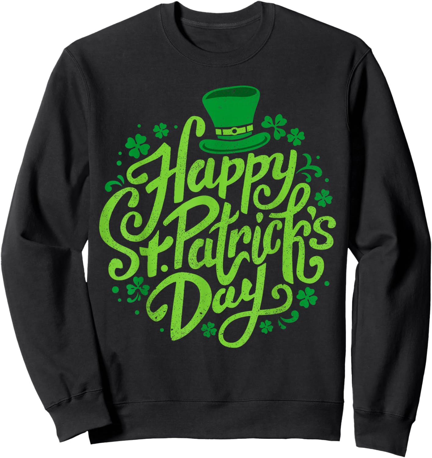 Happy St Patricks Day Shamrock Irish Saint Patricks Day Sweatshirt - Sweatshirt | Black