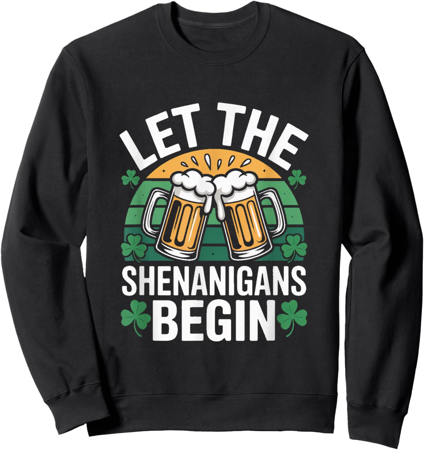 Let The Shenanigans Begin Irish St Patricks Day Beer Sweatshirt - Sweatshirt | Black