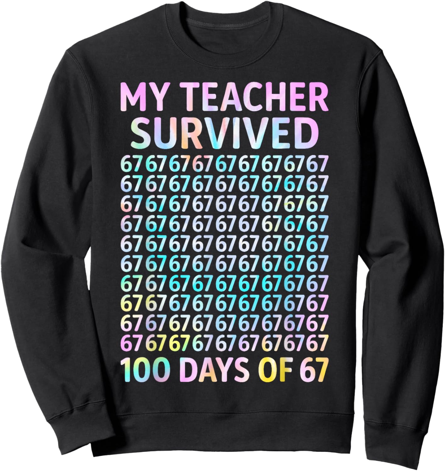 My Teacher Survived 100 Days of 67 100th Day of School Kids Sweatshirt - Sweatshirt | Black