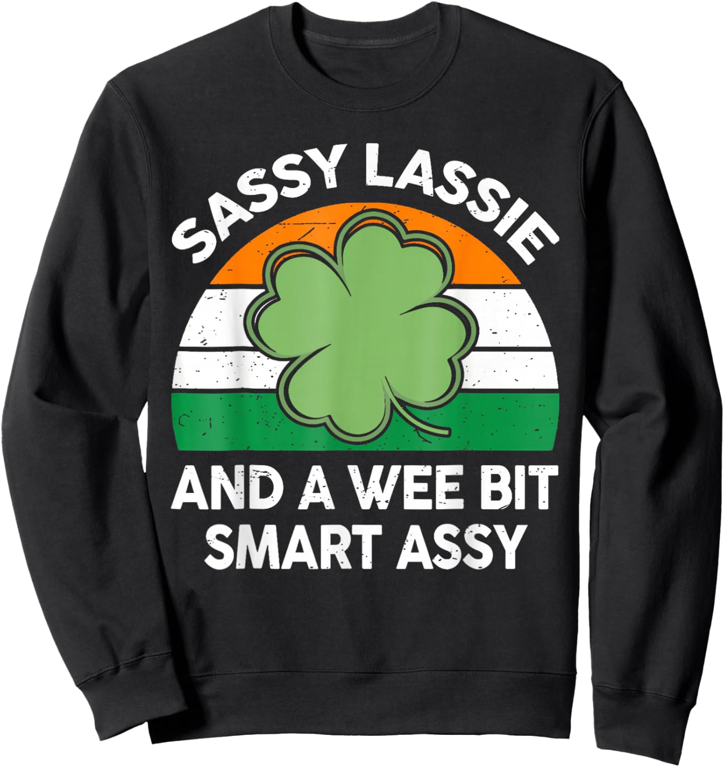 St Patrick Day Sassy Lassie Funny Shamrock Irish Girl Women Sweatshirt - Sweatshirt | Black