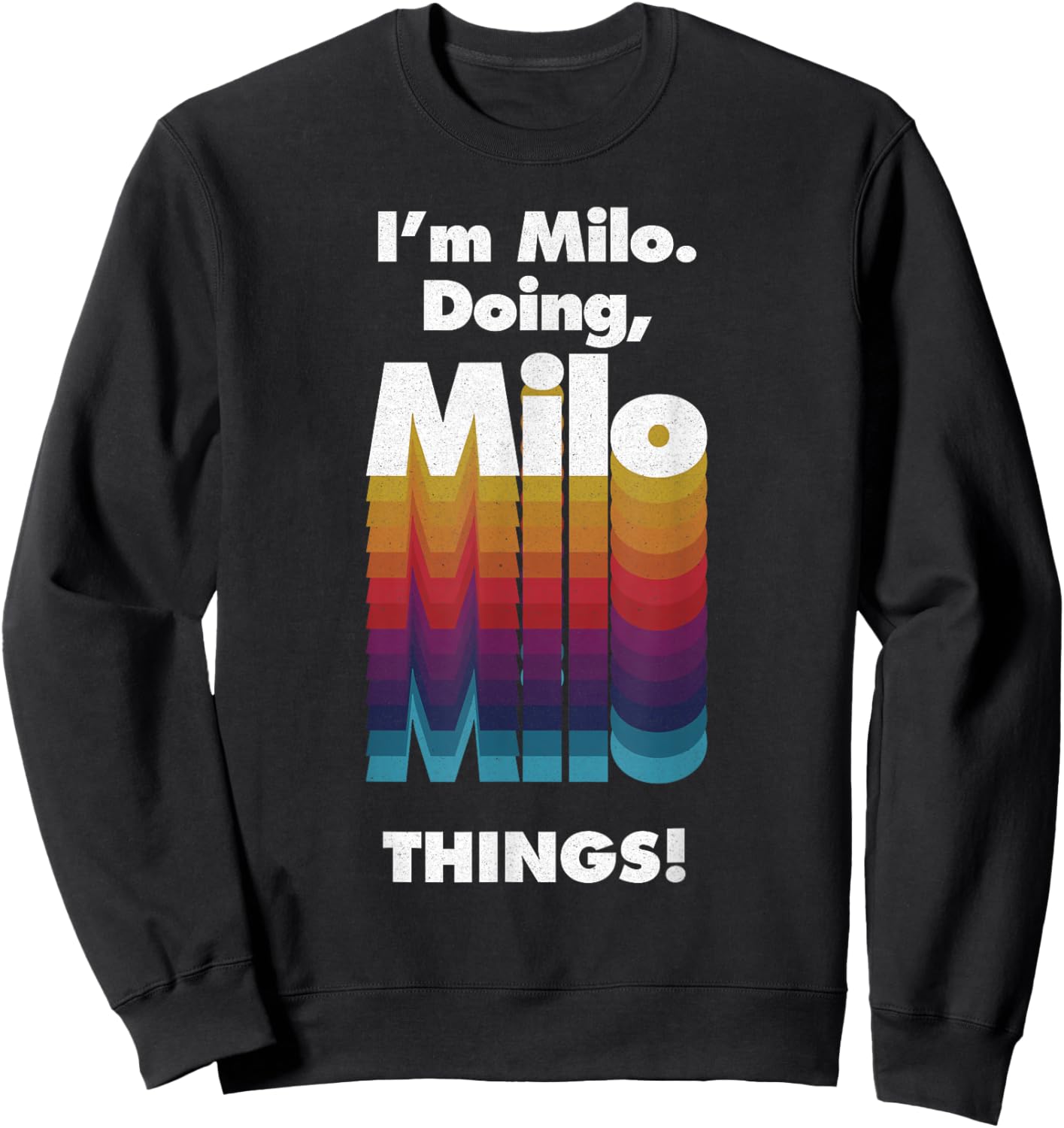 I'm Milo Doing Milo Things Funny Birthday Name Grunge Sweatshirt - Sweatshirt | Black