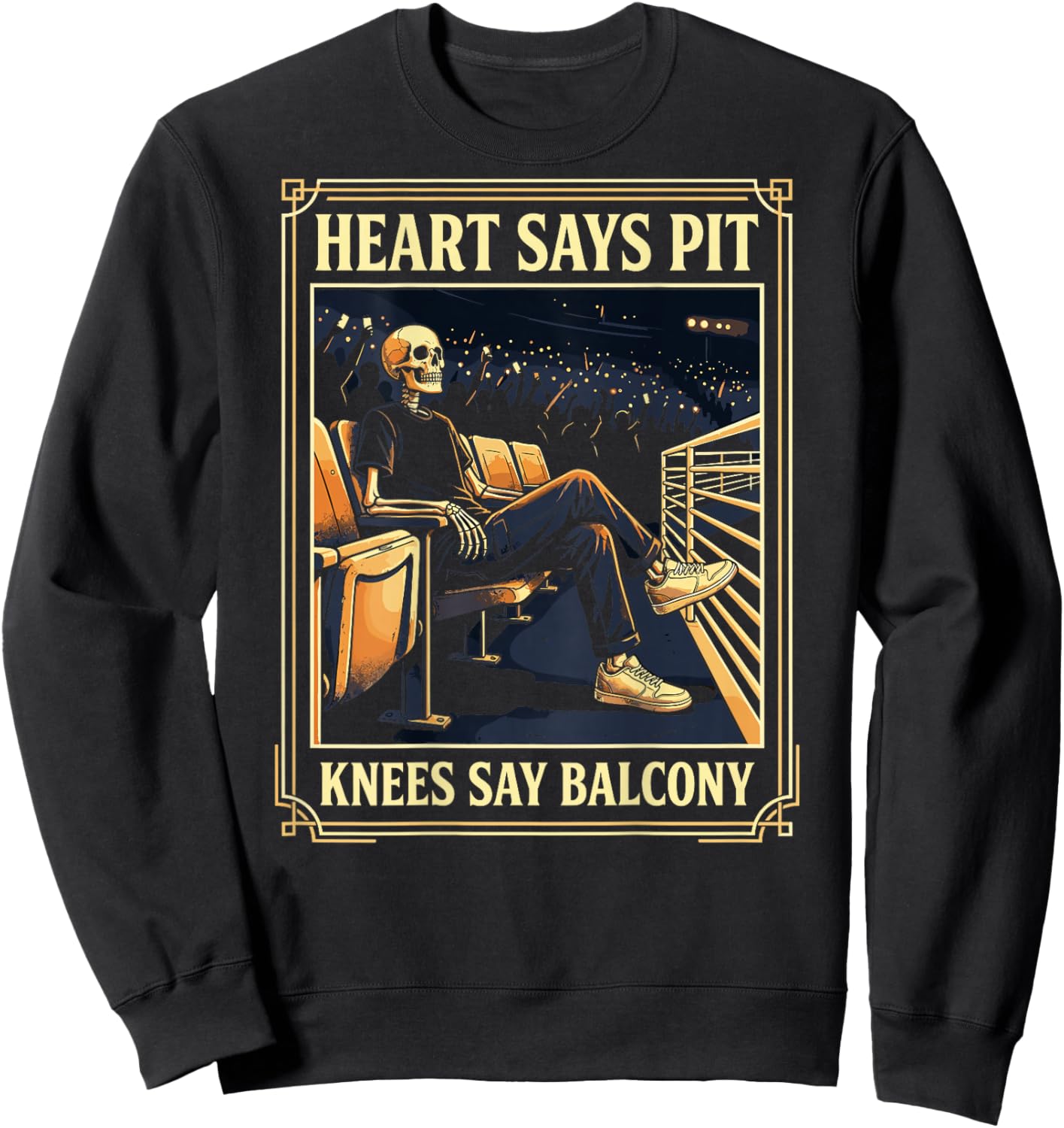 Heart Says Pit Knees Say Balcony Music Concert Lovers (Back) Sweatshirt - Sweatshirt | Black
