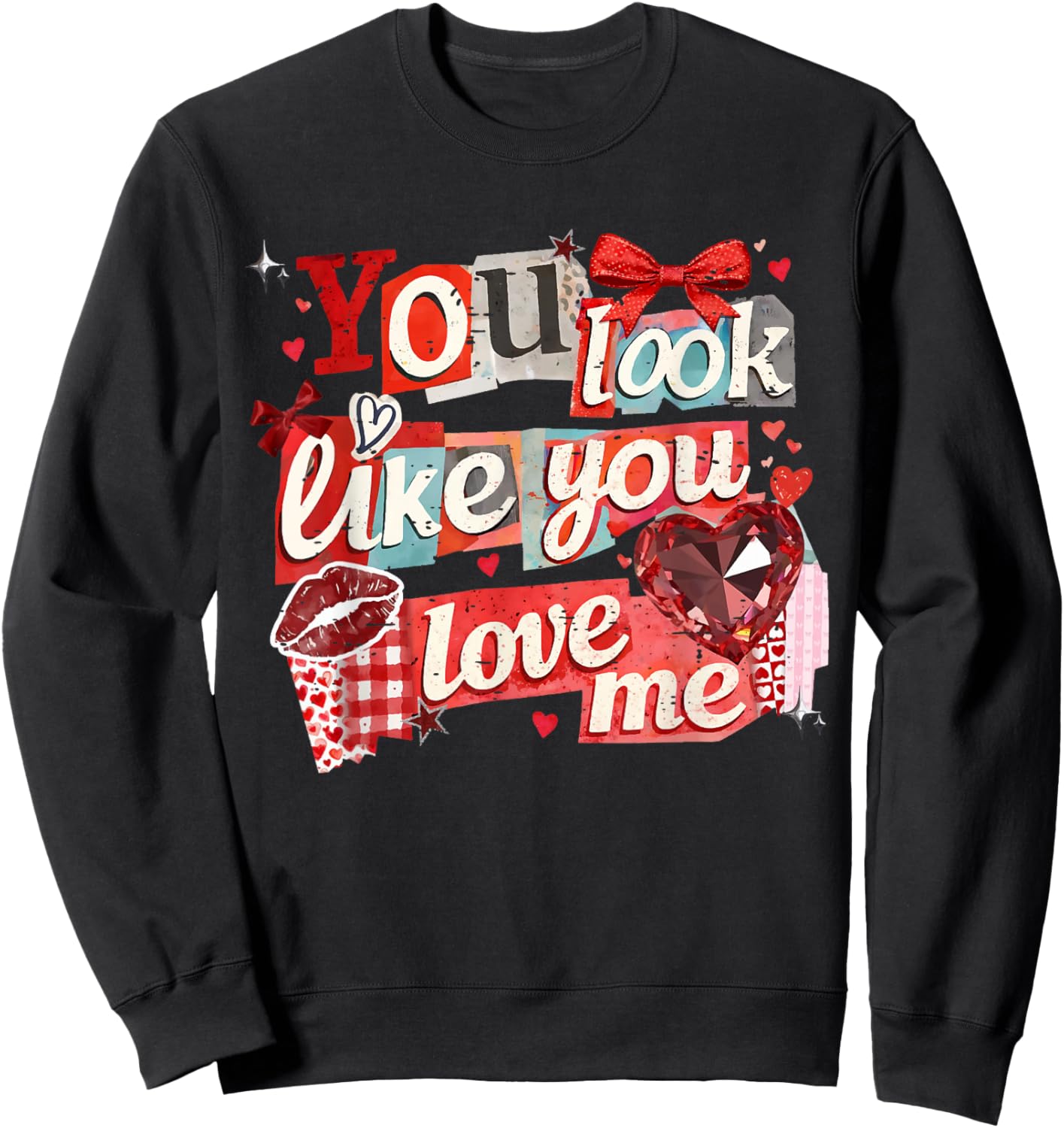 Vintage Funny Trendy Valentine You Look Like You Love Me Sweatshirt - Sweatshirt | Black